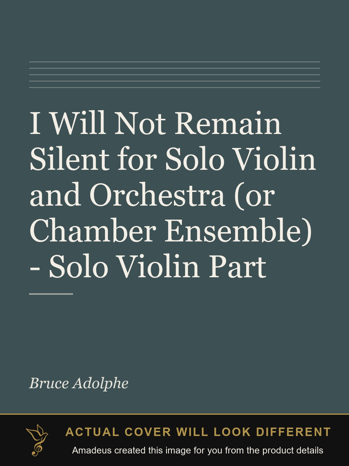 I Will Not Remain Silent for Solo Violin and Orchestra (or Chamber Ensemble) - Solo Violin Part - Amadeus created this image from the product details; the actual cover will look different