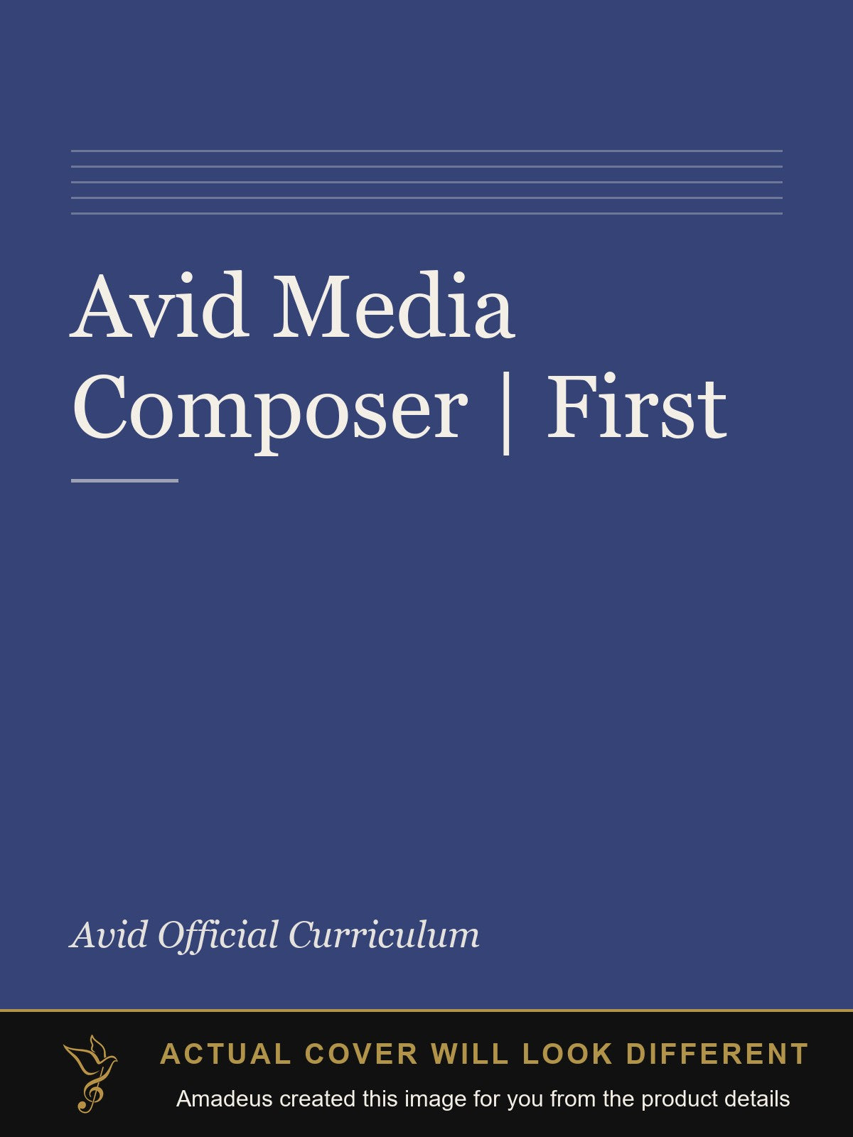 Avid Media Composer | First - Amadeus created this image from the product details; the actual cover will look different