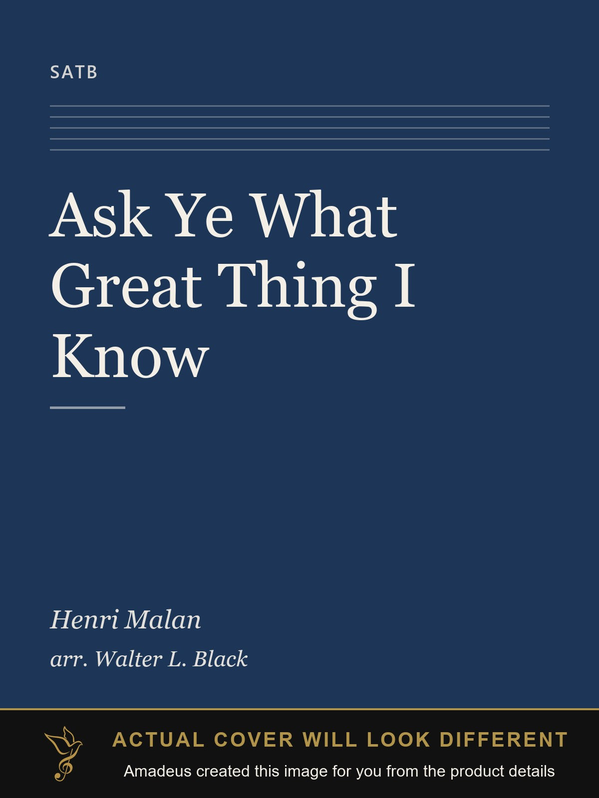 Ask Ye What Great Thing I Know - Amadeus created this image from the product details; the actual cover will look different