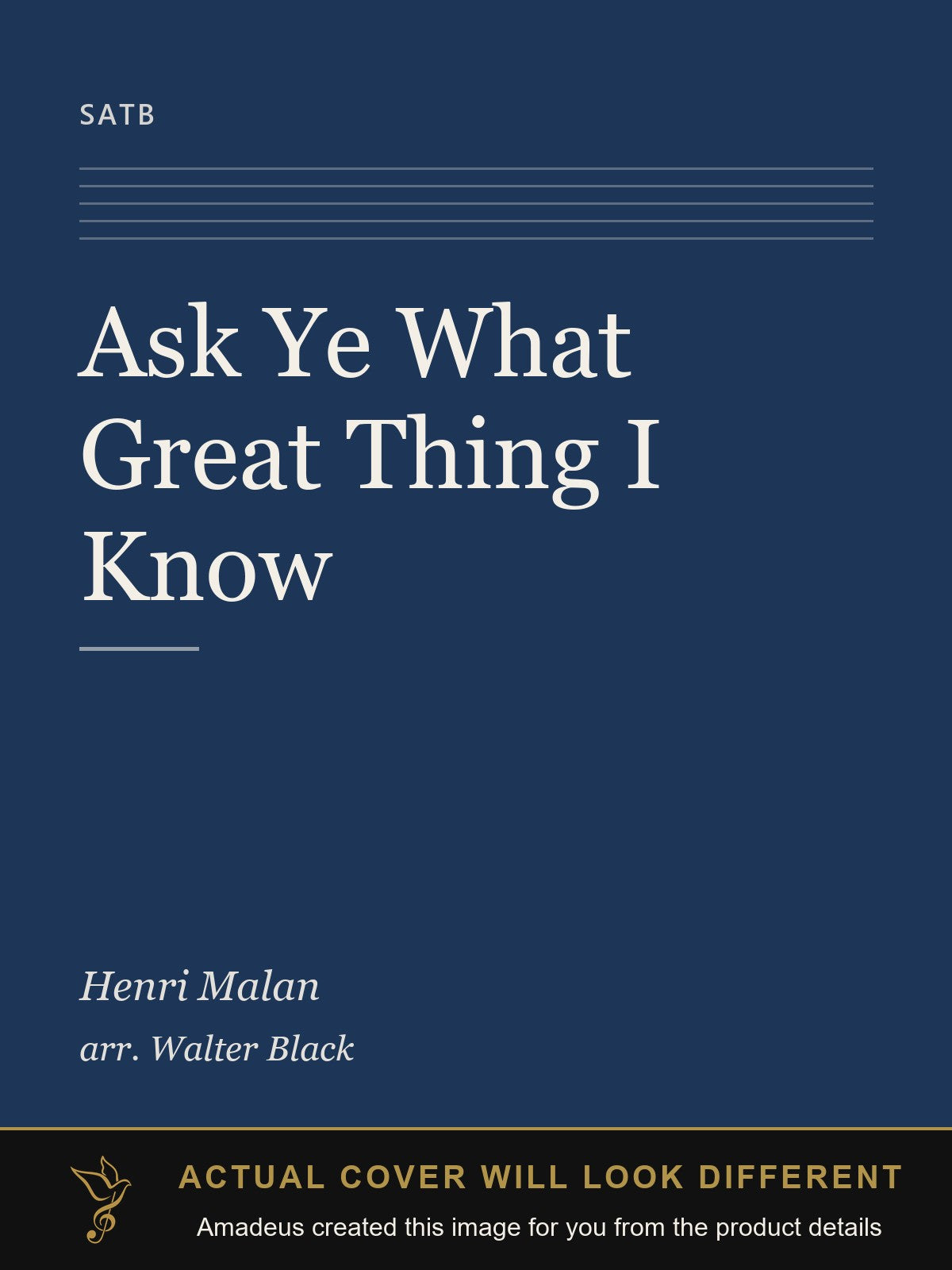 Ask Ye What Great Thing I Know - Amadeus created this image from the product details; the actual cover will look different
