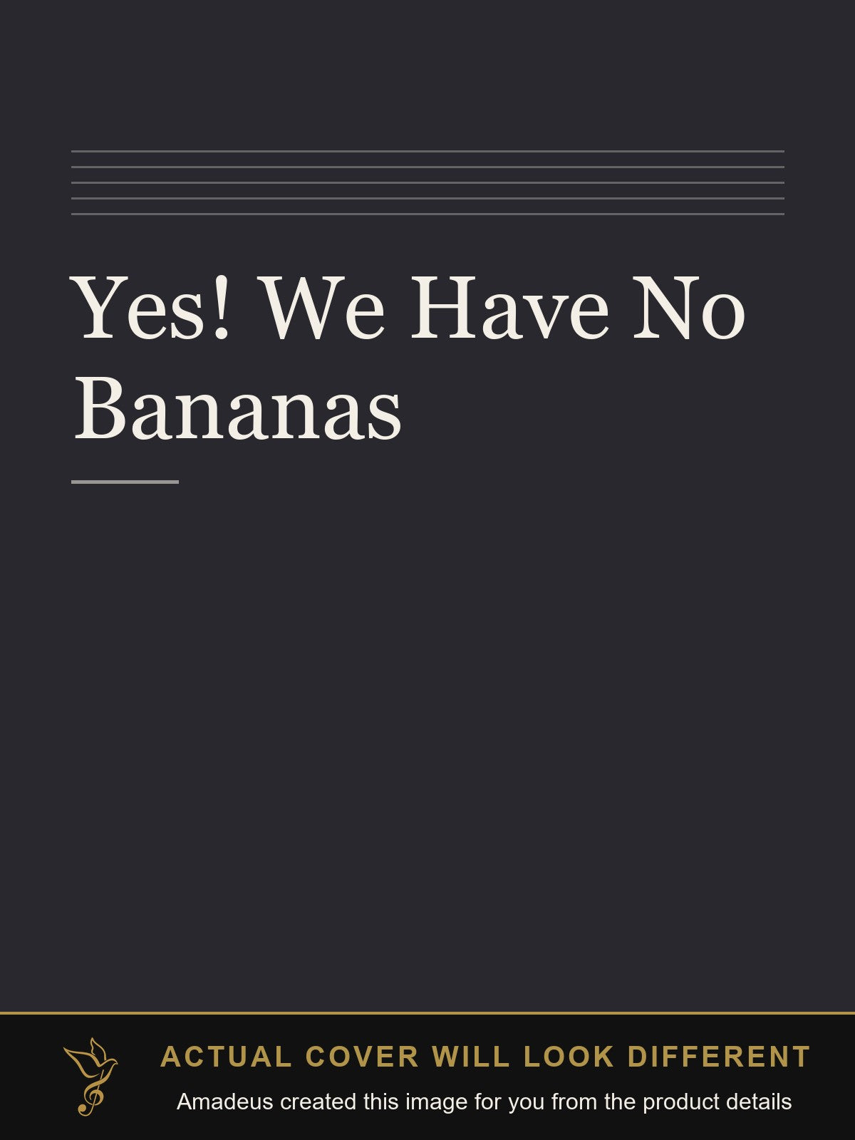 Yes! We Have No Bananas - Amadeus created this image from the product details; the actual cover will look different