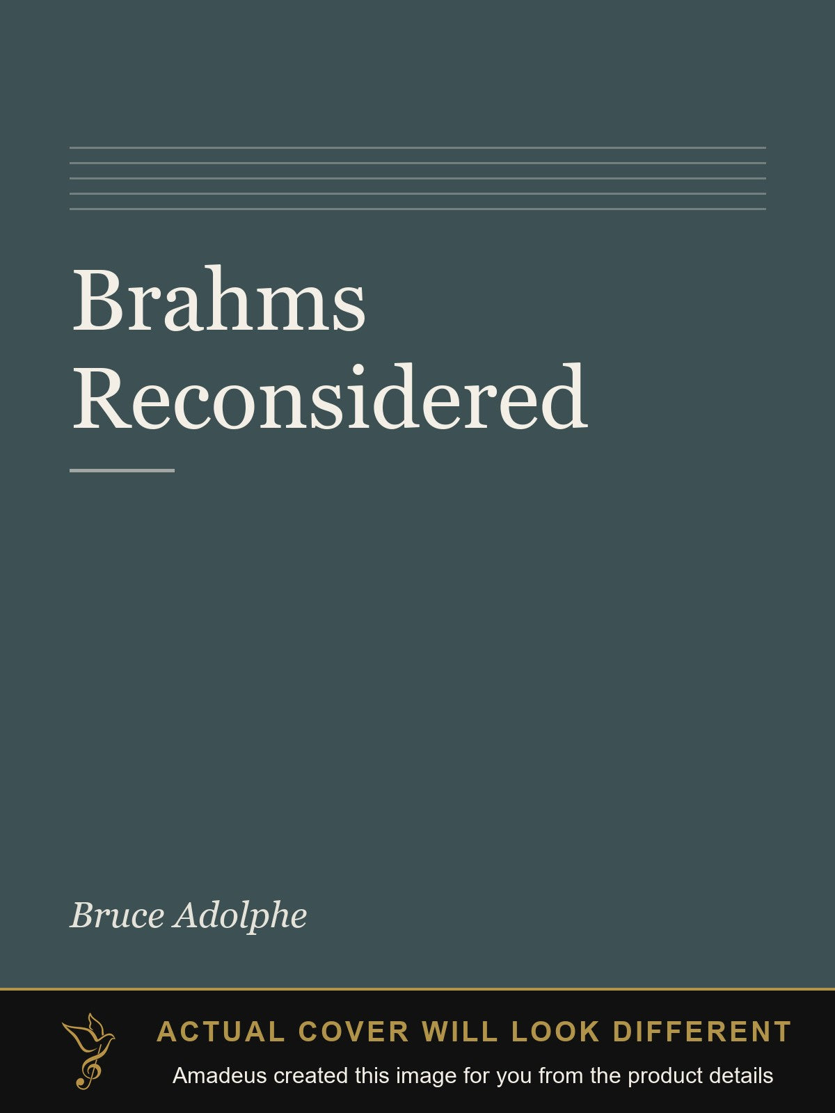Brahms Reconsidered - Amadeus created this image from the product details; the actual cover will look different