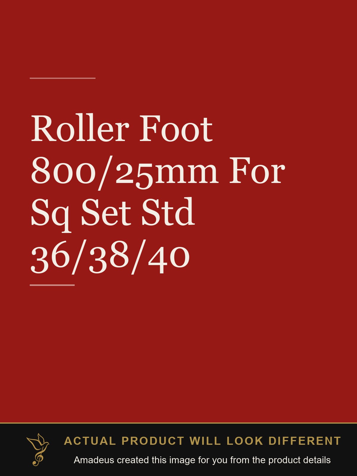 Roller Foot 800/25mm For Sq Set Std 36/38/40 - Amadeus created this image from the product details; the actual product will look different
