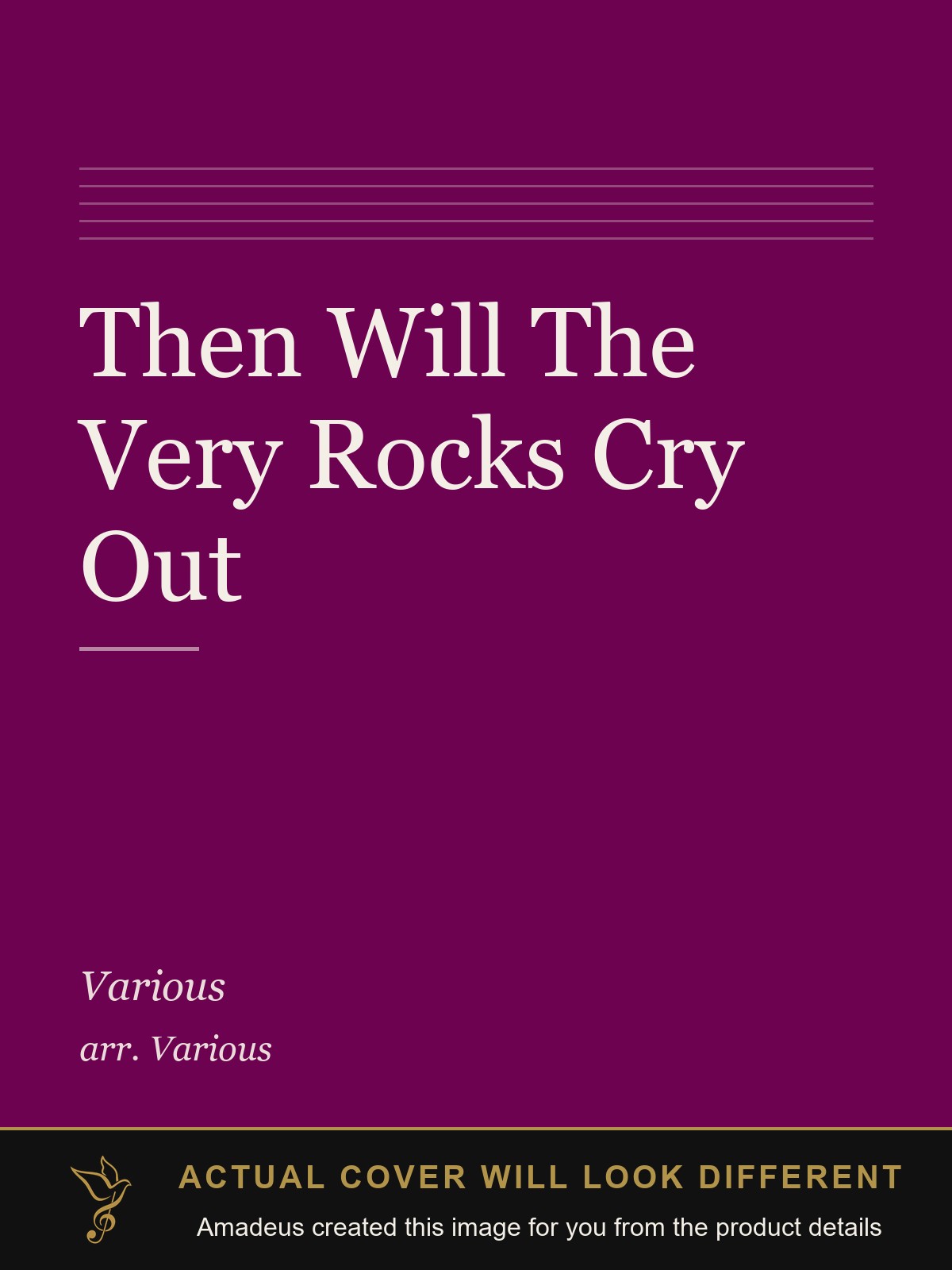 Then Will The Very Rocks Cry Out - Amadeus created this image from the product details; the actual cover will look different