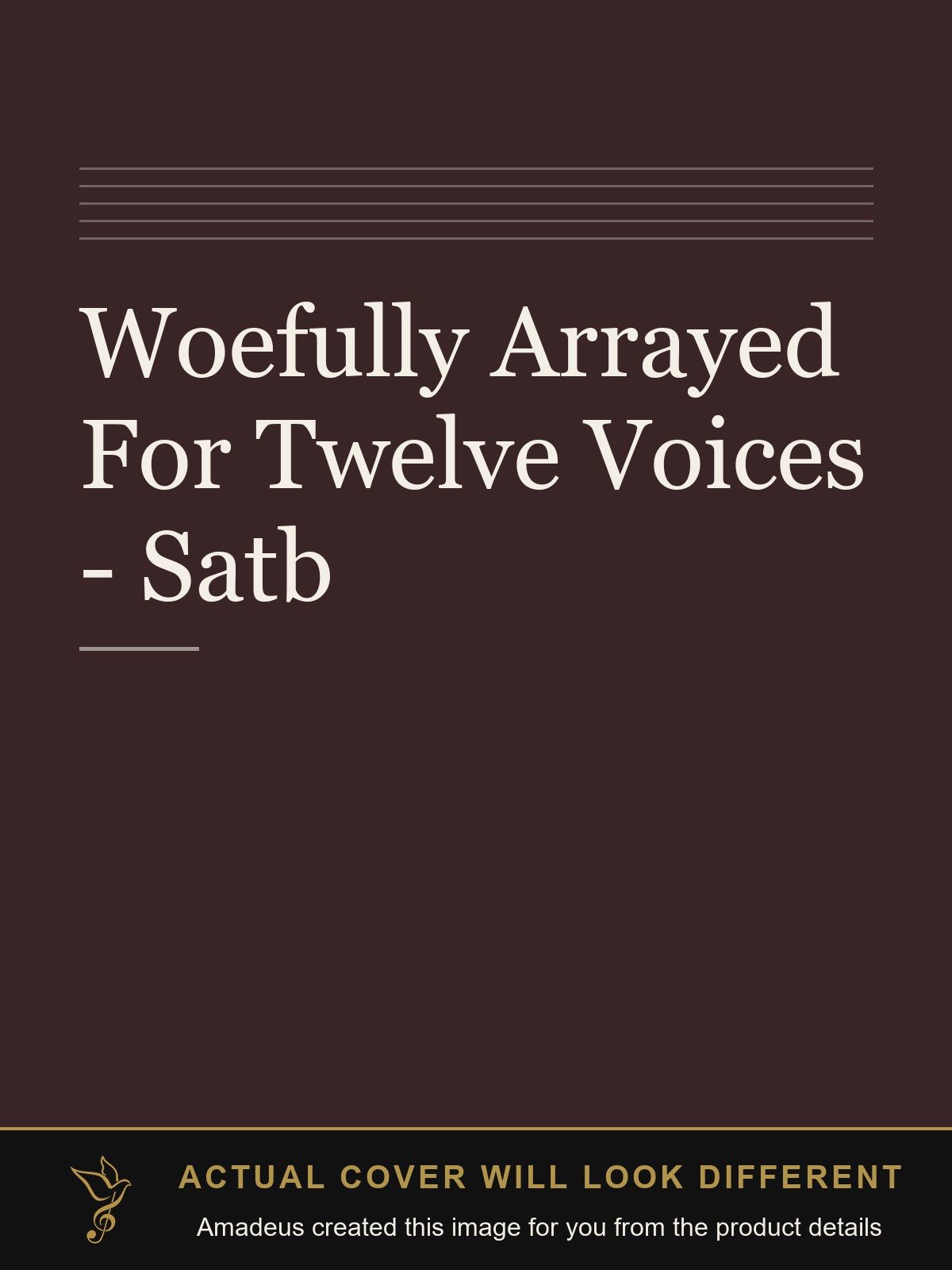 Woefully Arrayed For Twelve Voices - Satb - Amadeus created this image from the product details; the actual cover will look different