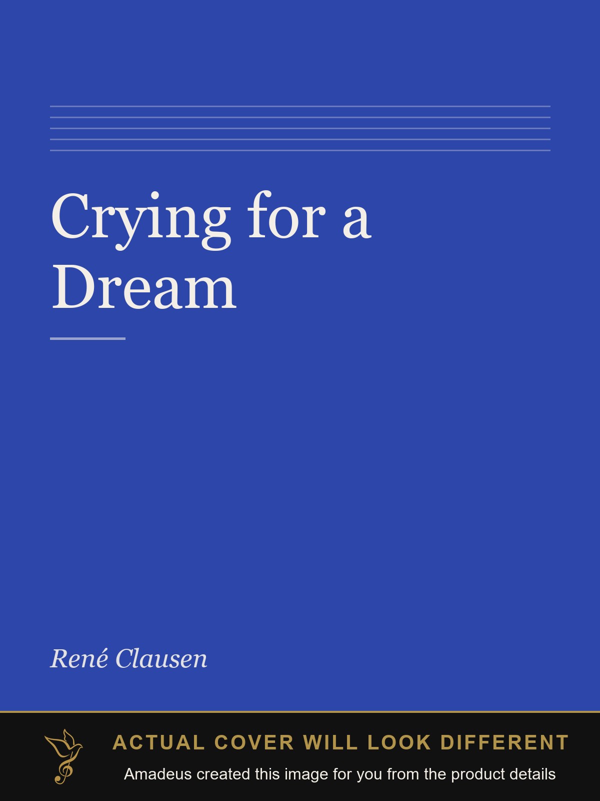 Crying for a Dream - Amadeus created this image from the product details; the actual cover will look different