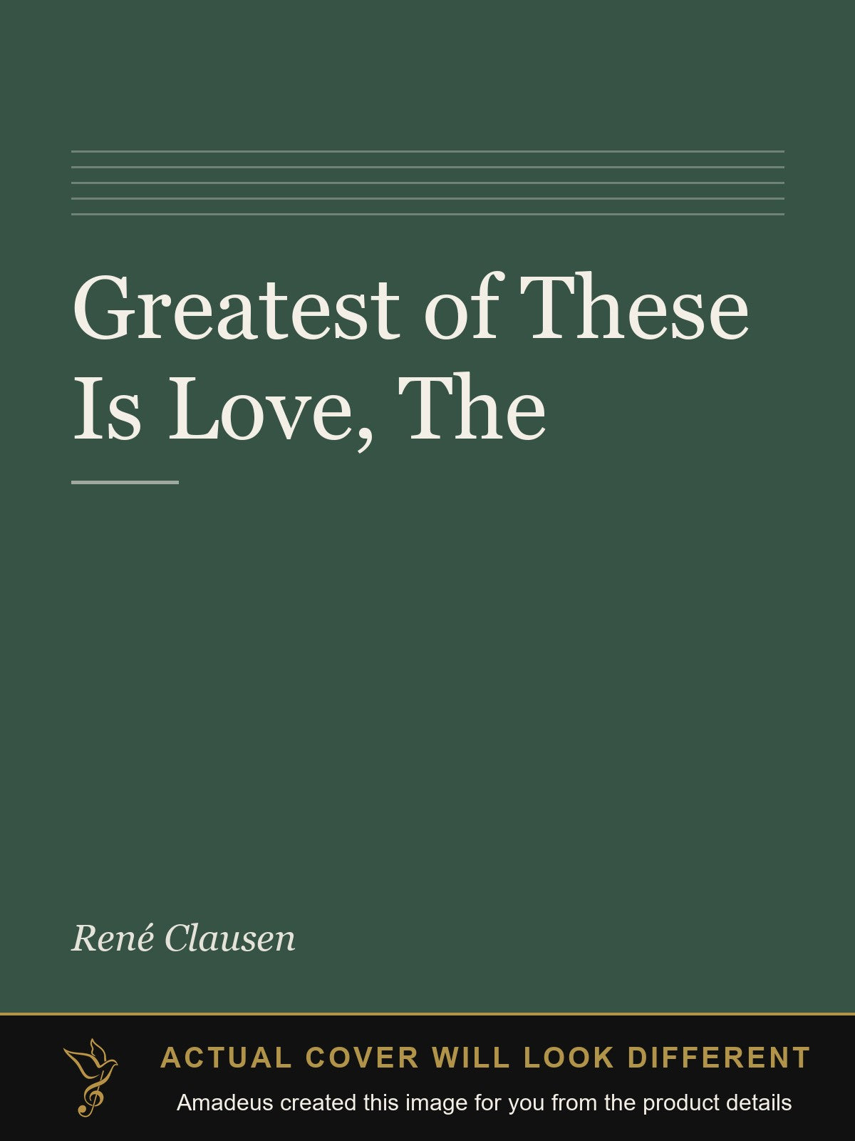 Greatest of These Is Love, The - Amadeus created this image from the product details; the actual cover will look different