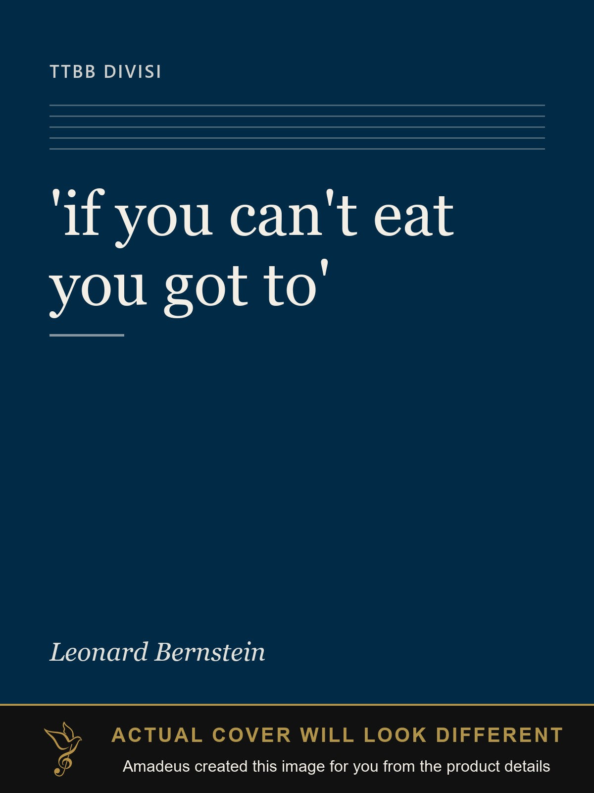 'if you can't eat you got to' - Amadeus created this image from the product details; the actual cover will look different
