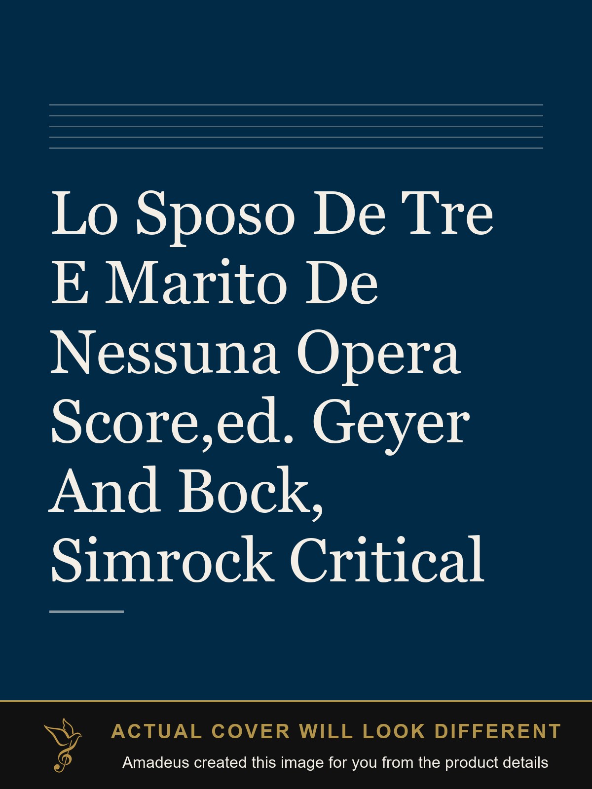 Lo Sposo De Tre E Marito De Nessuna Opera Score,ed. Geyer And Bock, Simrock Critical - Amadeus created this image from the product details; the actual cover will look different