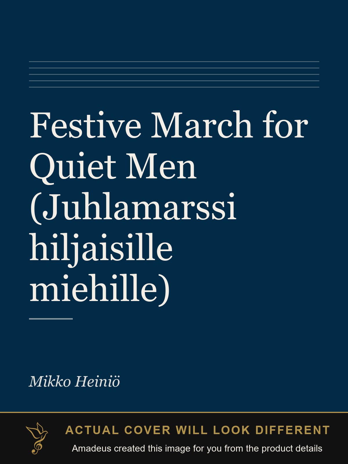 Festive March for Quiet Men (Juhlamarssi hiljaisille miehille) - Amadeus created this image from the product details; the actual cover will look different