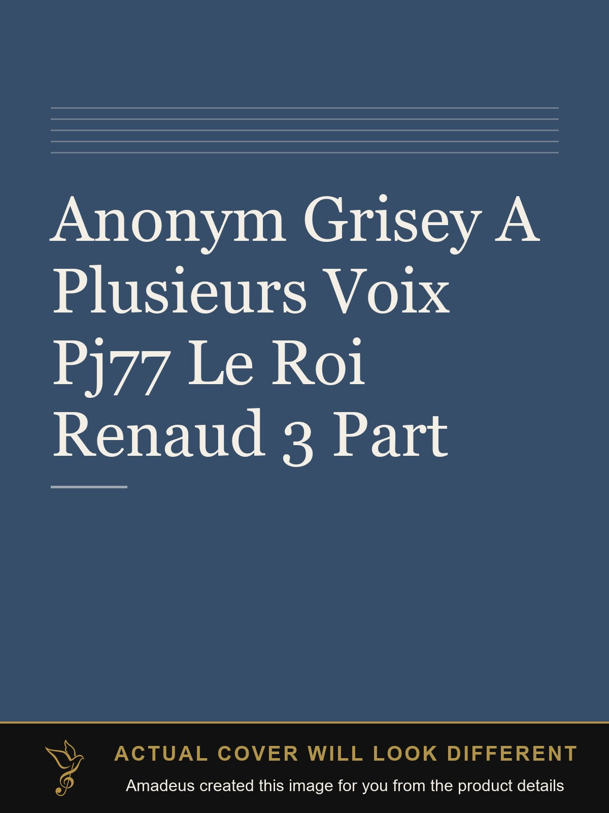 Anonym Grisey A Plusieurs Voix Pj77 Le Roi Renaud 3 Part - Amadeus created this image from the product details; the actual cover will look different