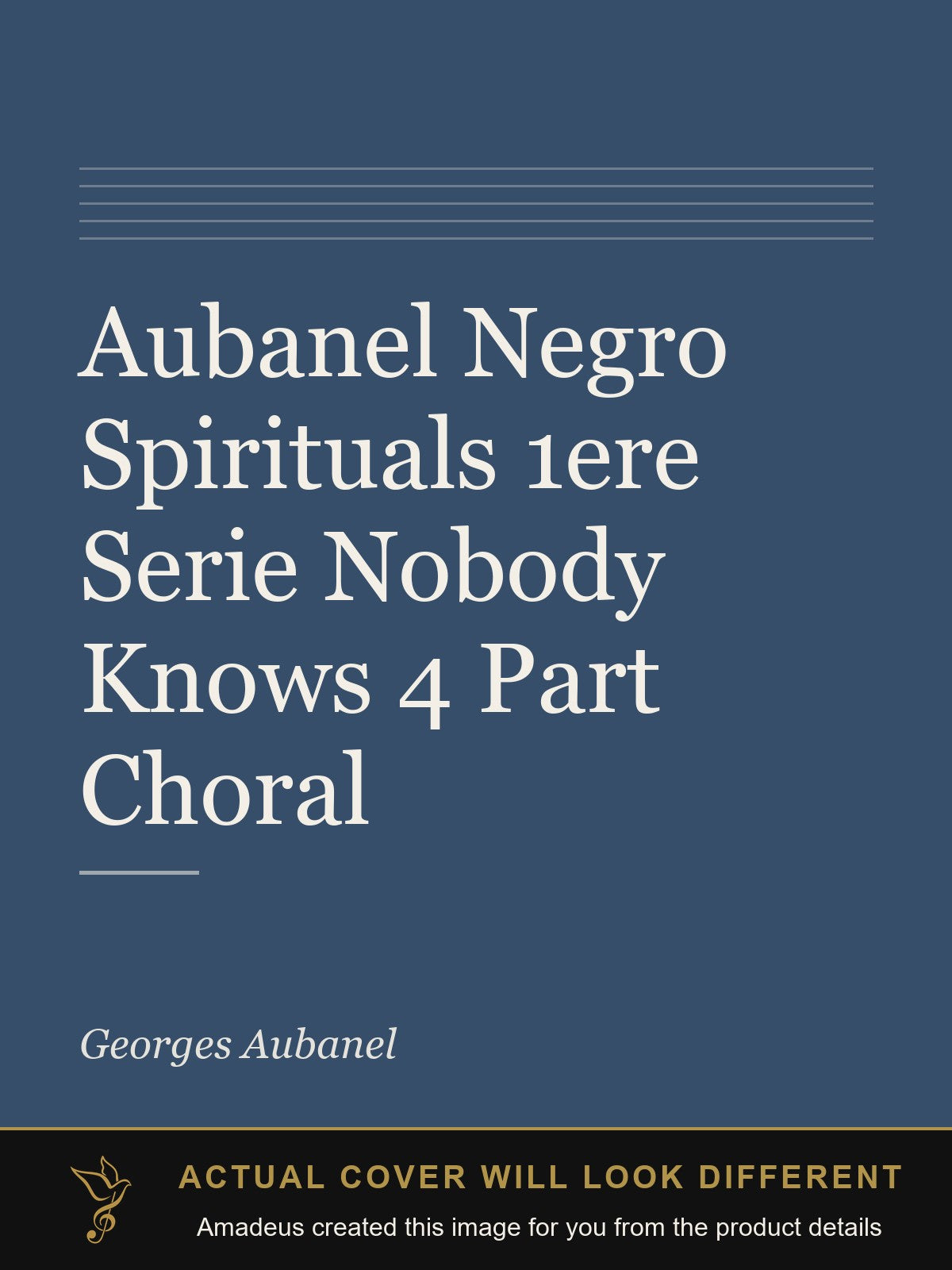 Aubanel Negro Spirituals 1ere Serie Nobody Knows 4 Part Choral - Amadeus created this image from the product details; the actual cover will look different