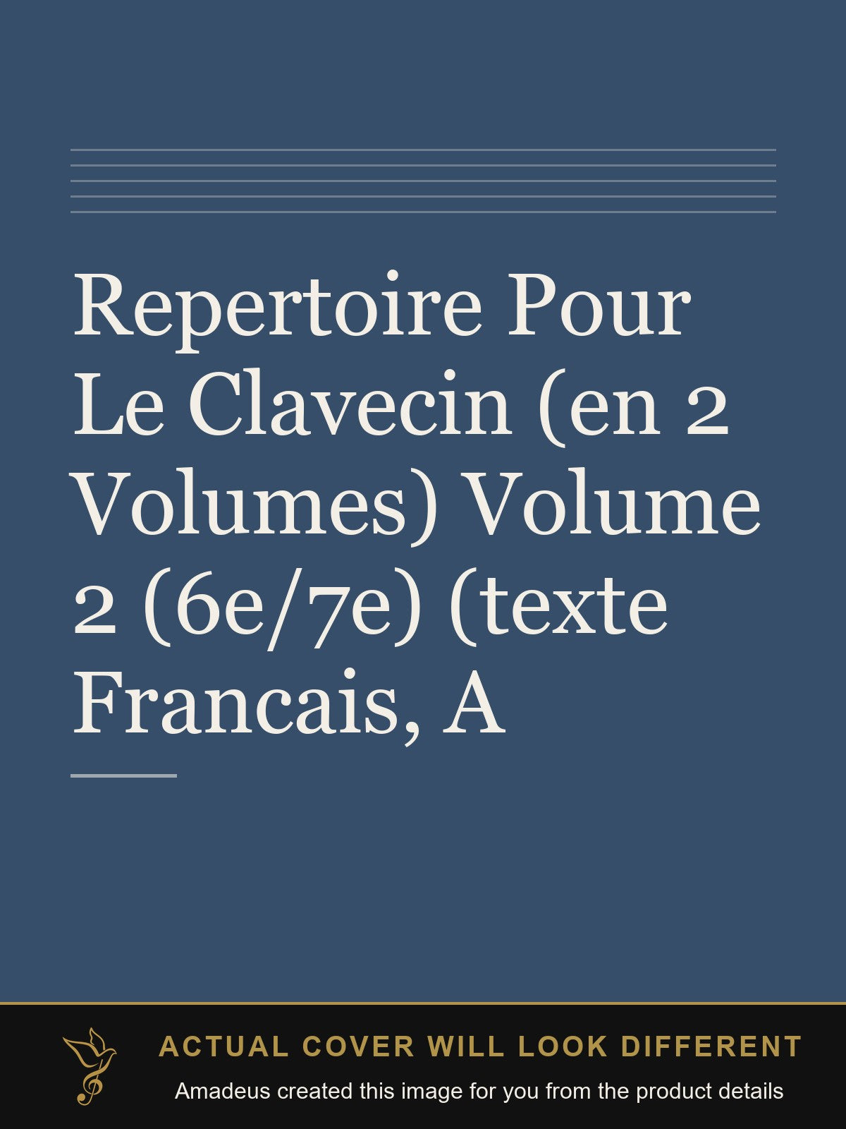 Repertoire Pour Le Clavecin (en 2 Volumes) Volume 2 (6e/7e) (texte Francais, A - Amadeus created this image from the product details; the actual cover will look different
