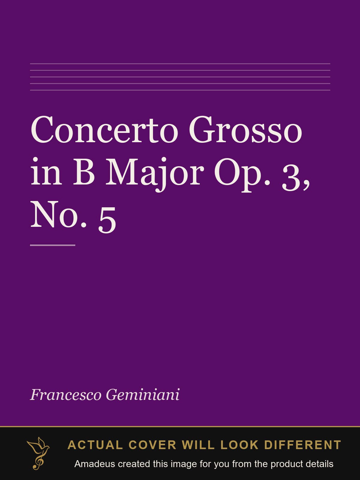 Concerto Grosso in B Major Op. 3, No. 5 - Amadeus created this image from the product details; the actual cover will look different