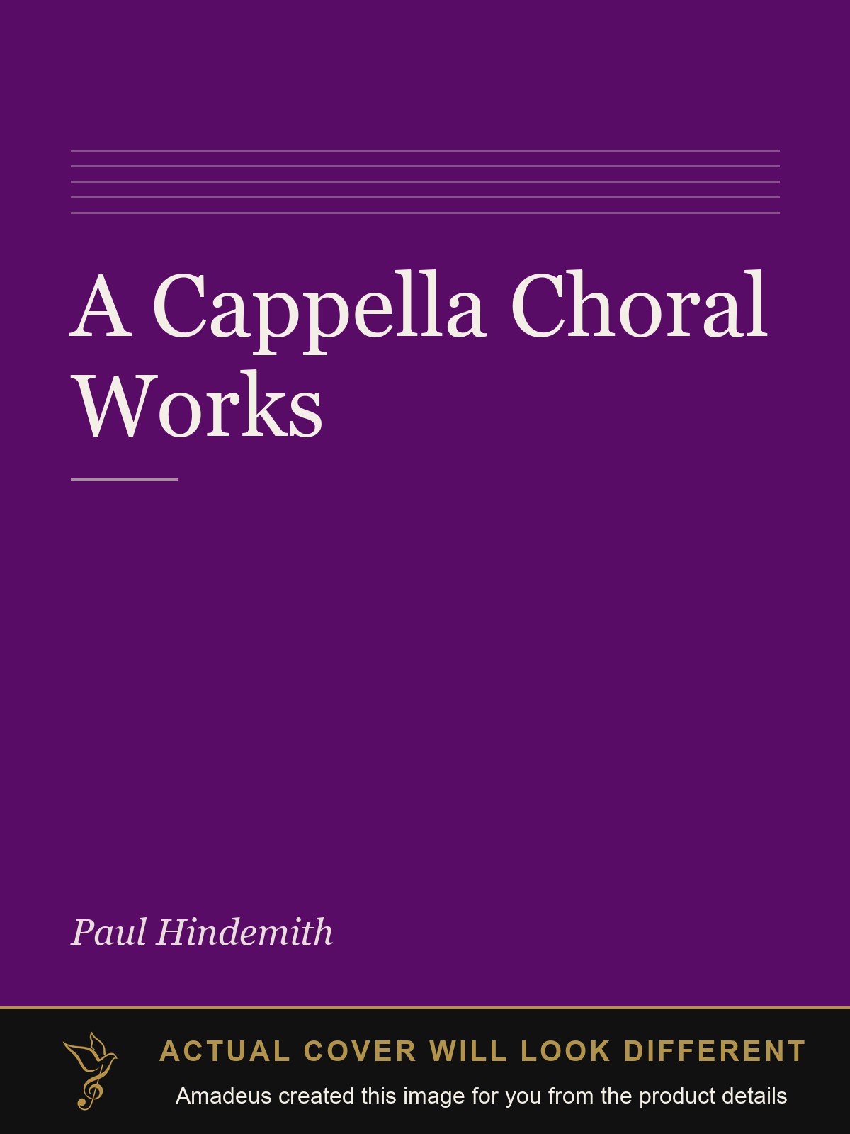 A Cappella Choral Works - Amadeus created this image from the product details; the actual cover will look different