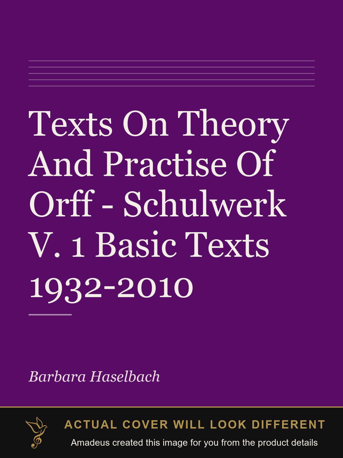Texts On Theory And Practise Of Orff - Schulwerk V. 1 Basic Texts 1932-2010 - Amadeus created this image from the product details; the actual cover will look different