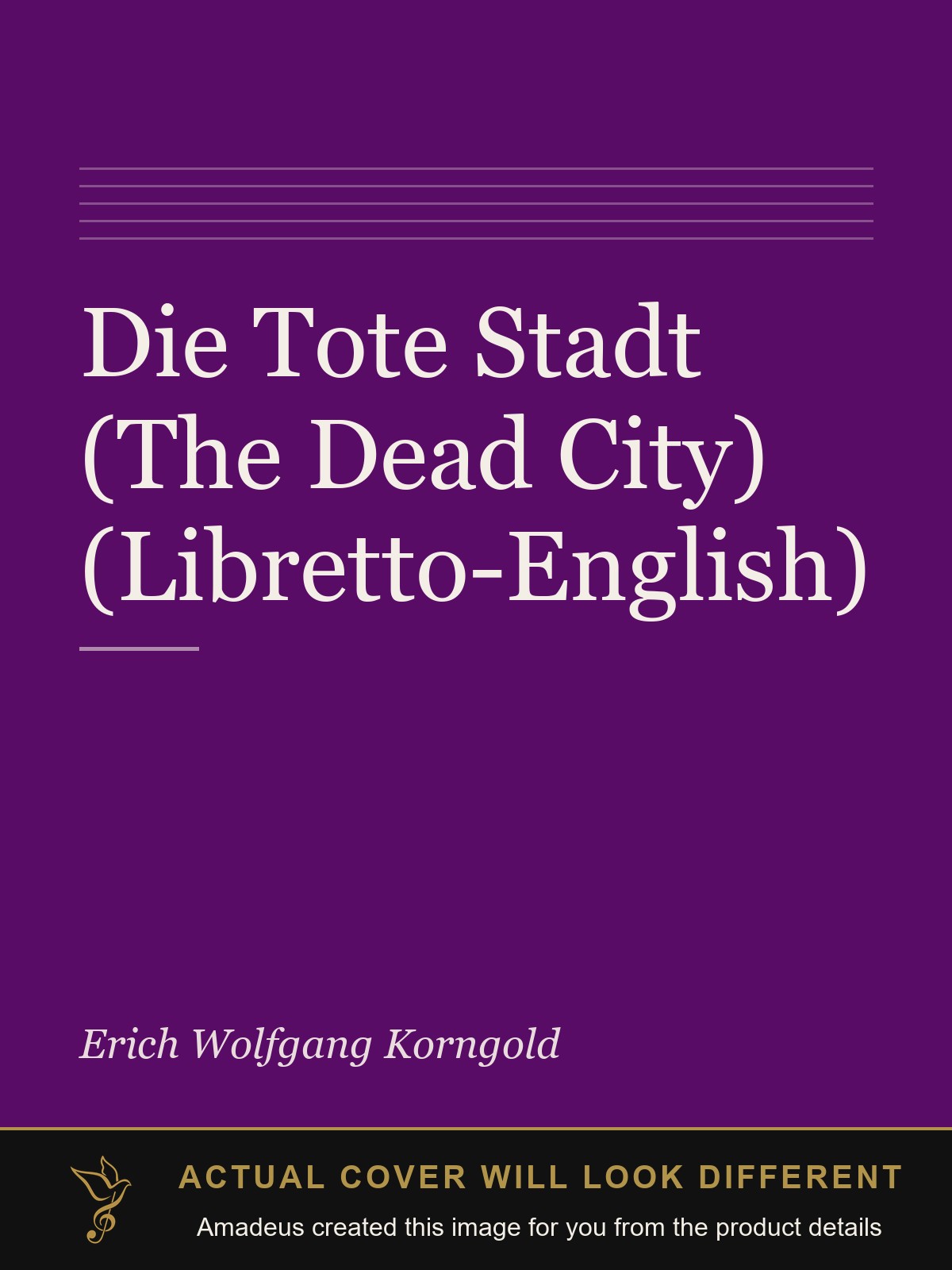 Die Tote Stadt (The Dead City) (Libretto-English) - Amadeus created this image from the product details; the actual cover will look different