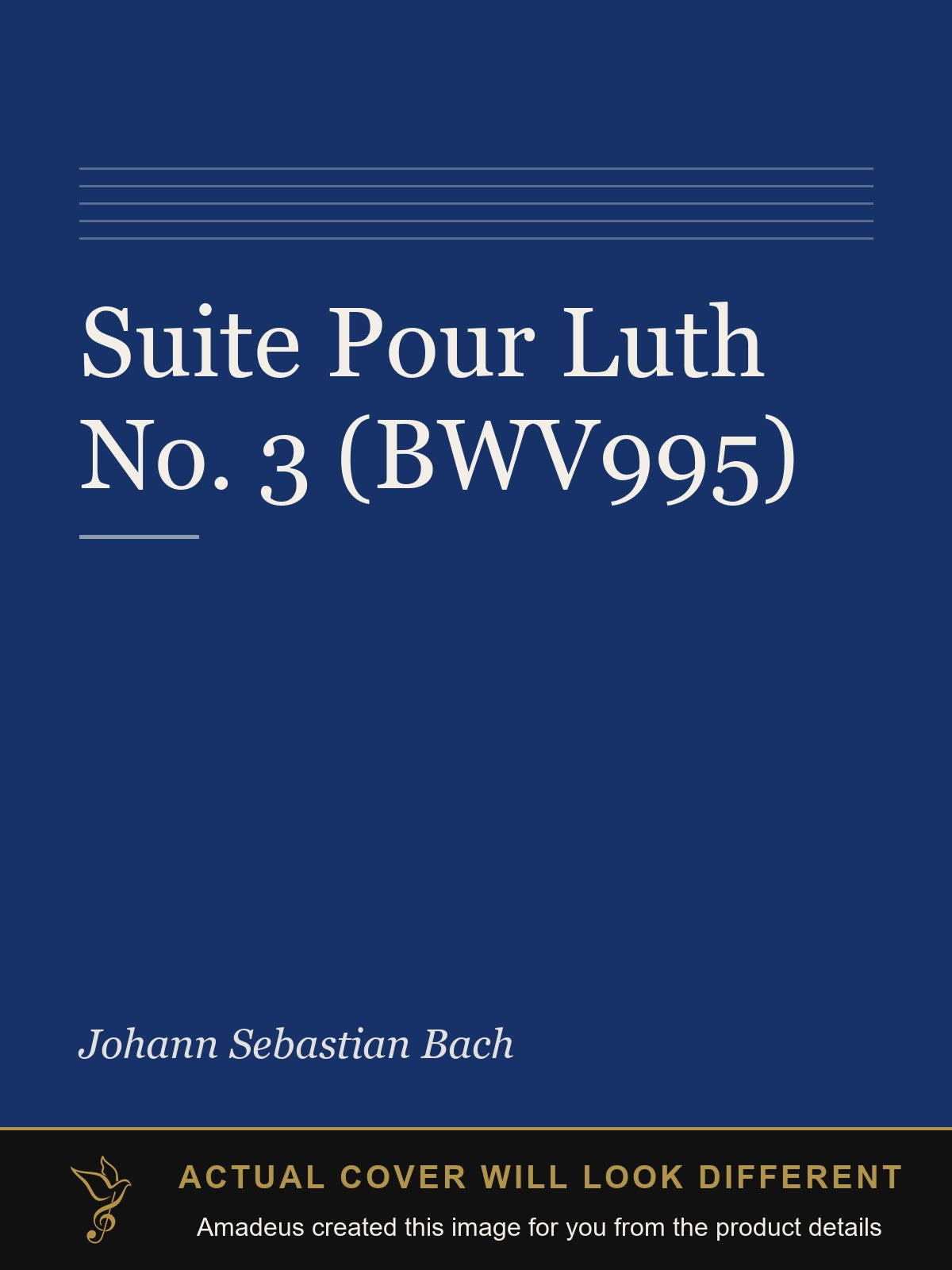 Suite Pour Luth No. 3 (BWV995) - Amadeus created this image from the product details; the actual cover will look different