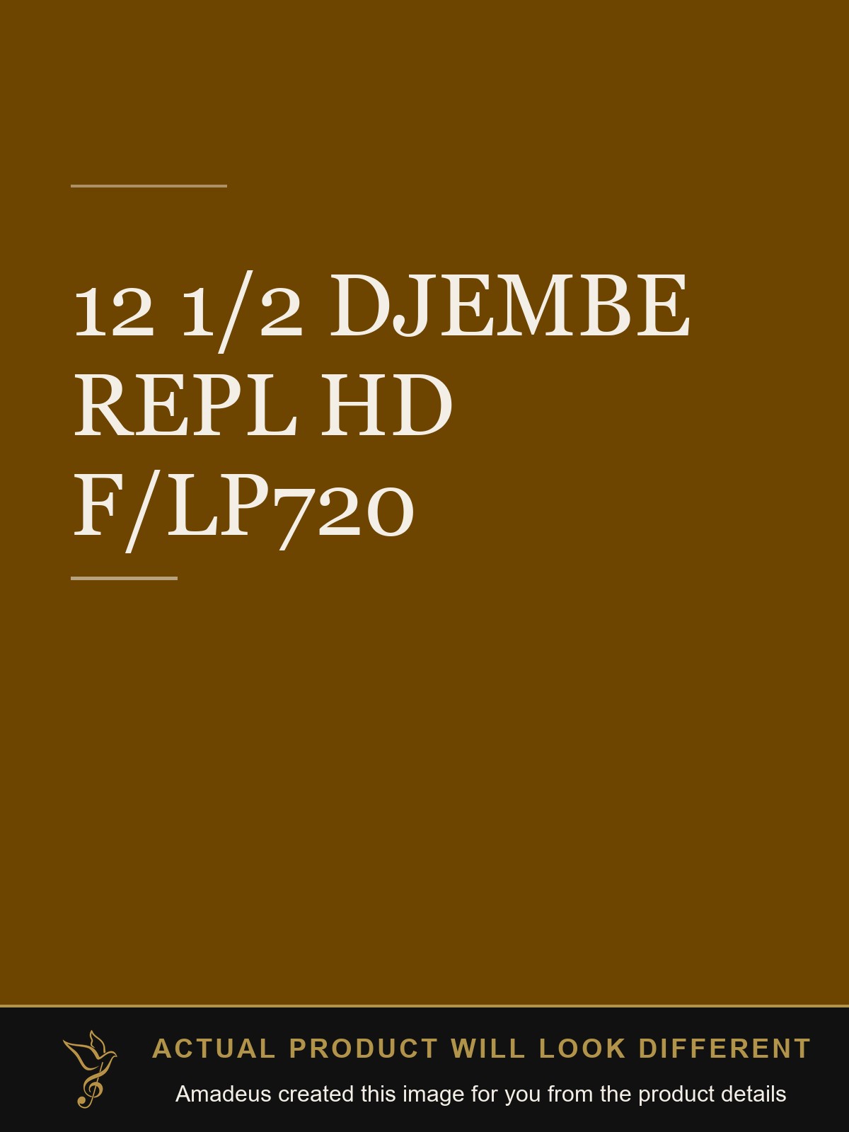 12 1/2  DJEMBE REPL HD F/LP720 - Amadeus created this image from the product details; the actual product will look different