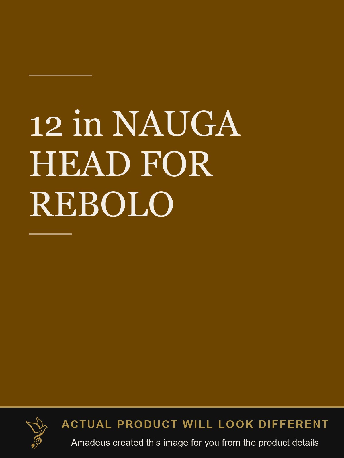 12 in NAUGA HEAD FOR REBOLO - Amadeus created this image from the product details; the actual product will look different