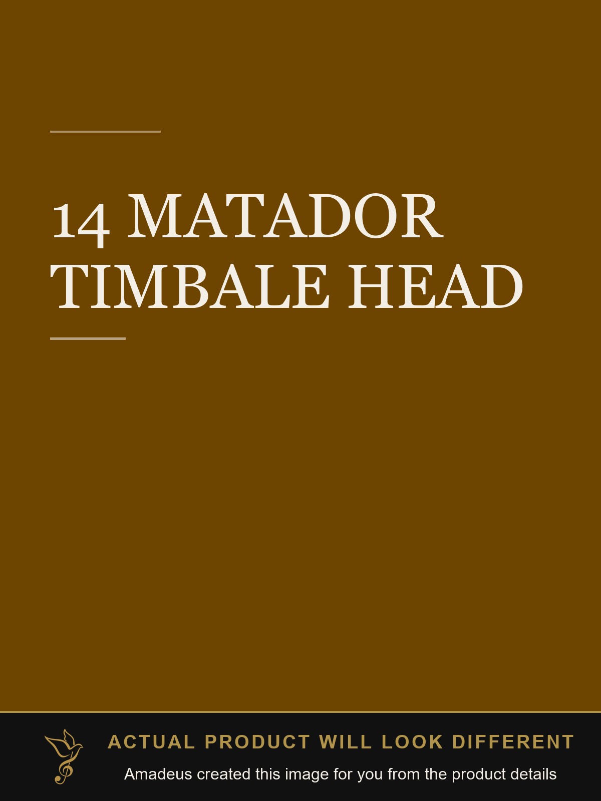 14  MATADOR TIMBALE HEAD - Amadeus created this image from the product details; the actual product will look different