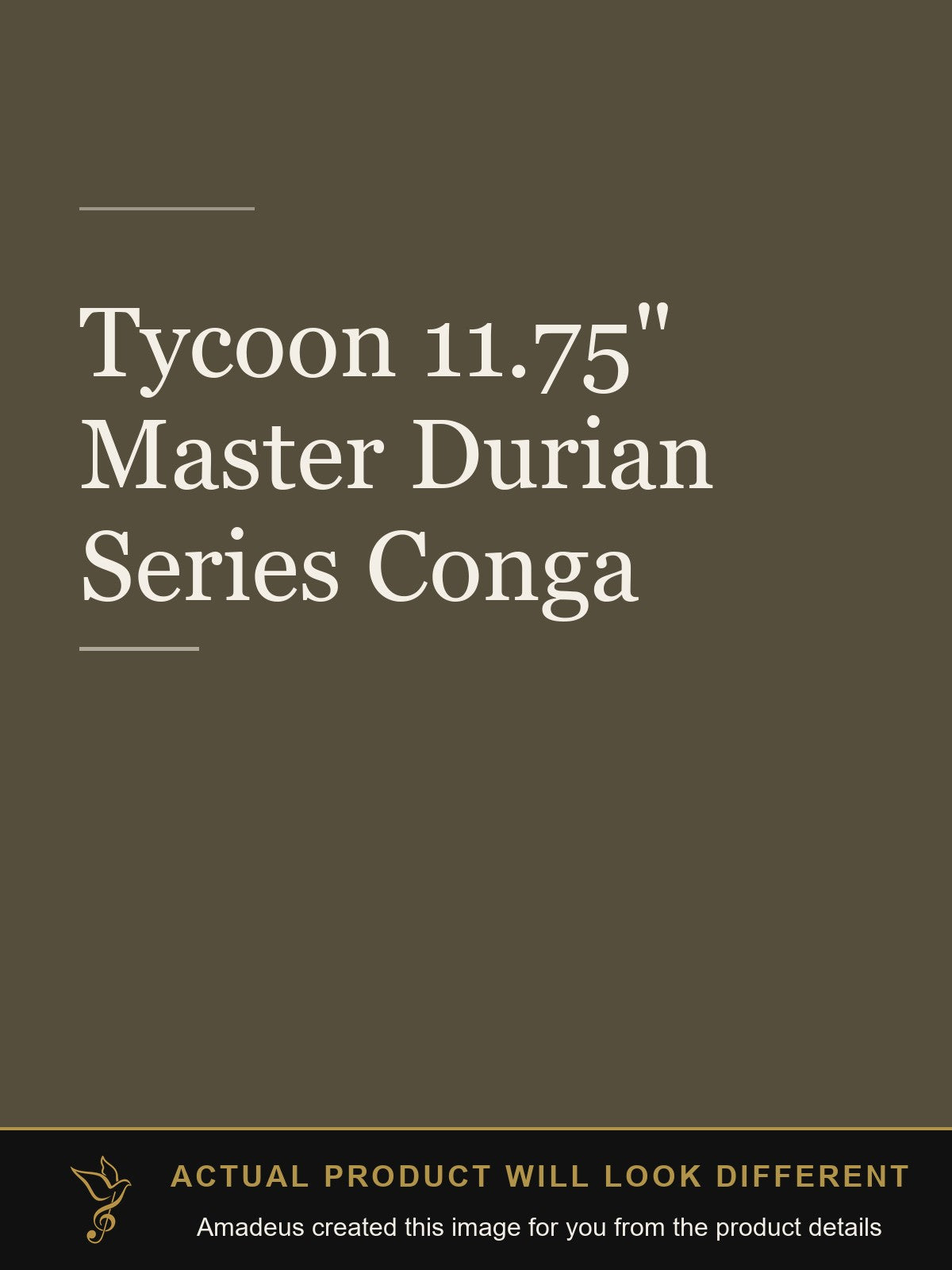 Tycoon 11.75" Master Durian Series Conga - Amadeus created this image from the product details; the actual product will look different