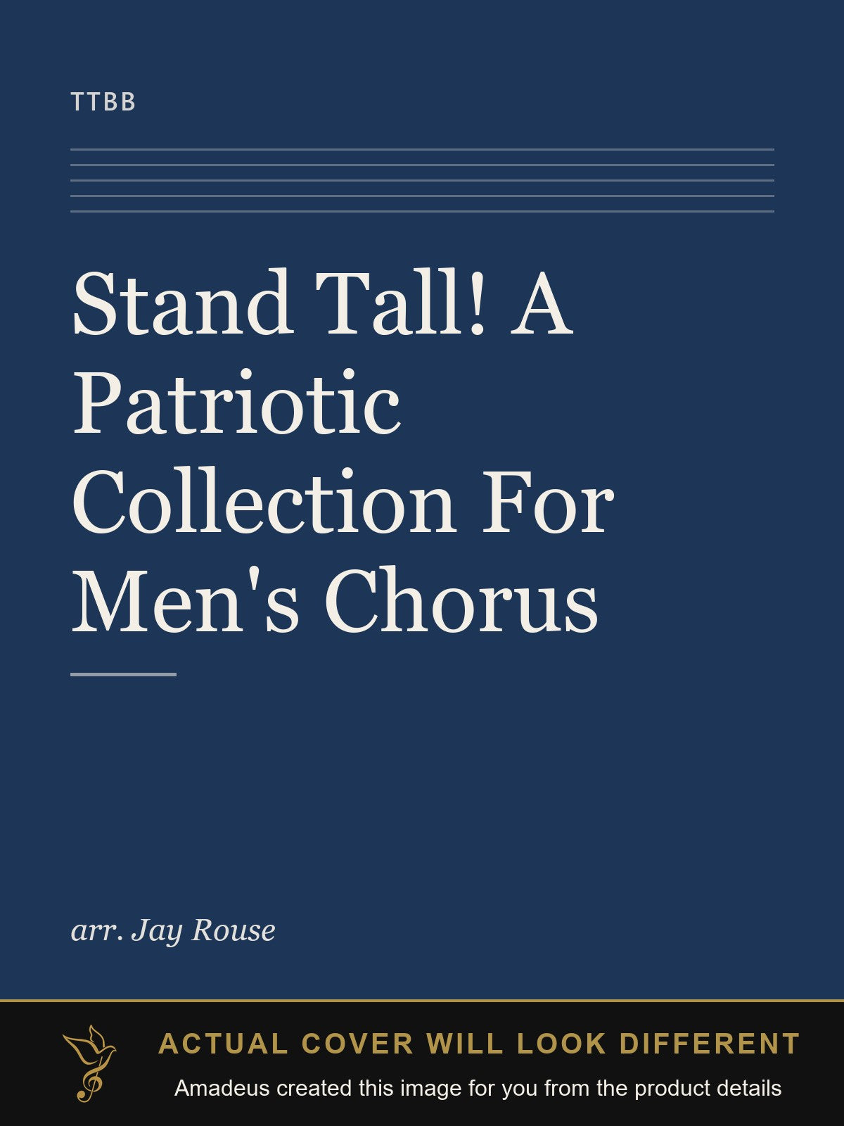 Stand Tall! A Patriotic Collection For Men's Chorus - Amadeus created this image from the product details; the actual cover will look different