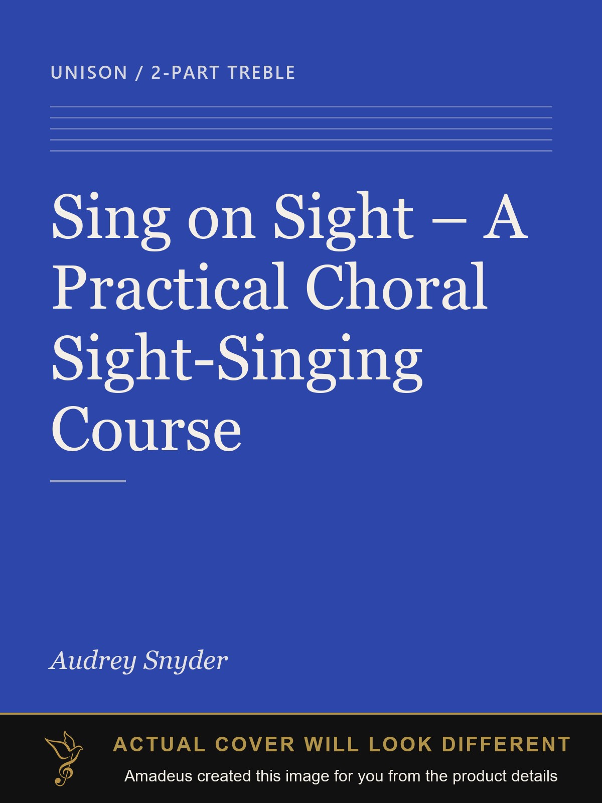 Sing on Sight – A Practical Choral Sight-Singing Course - Amadeus created this image from the product details; the actual cover will look different