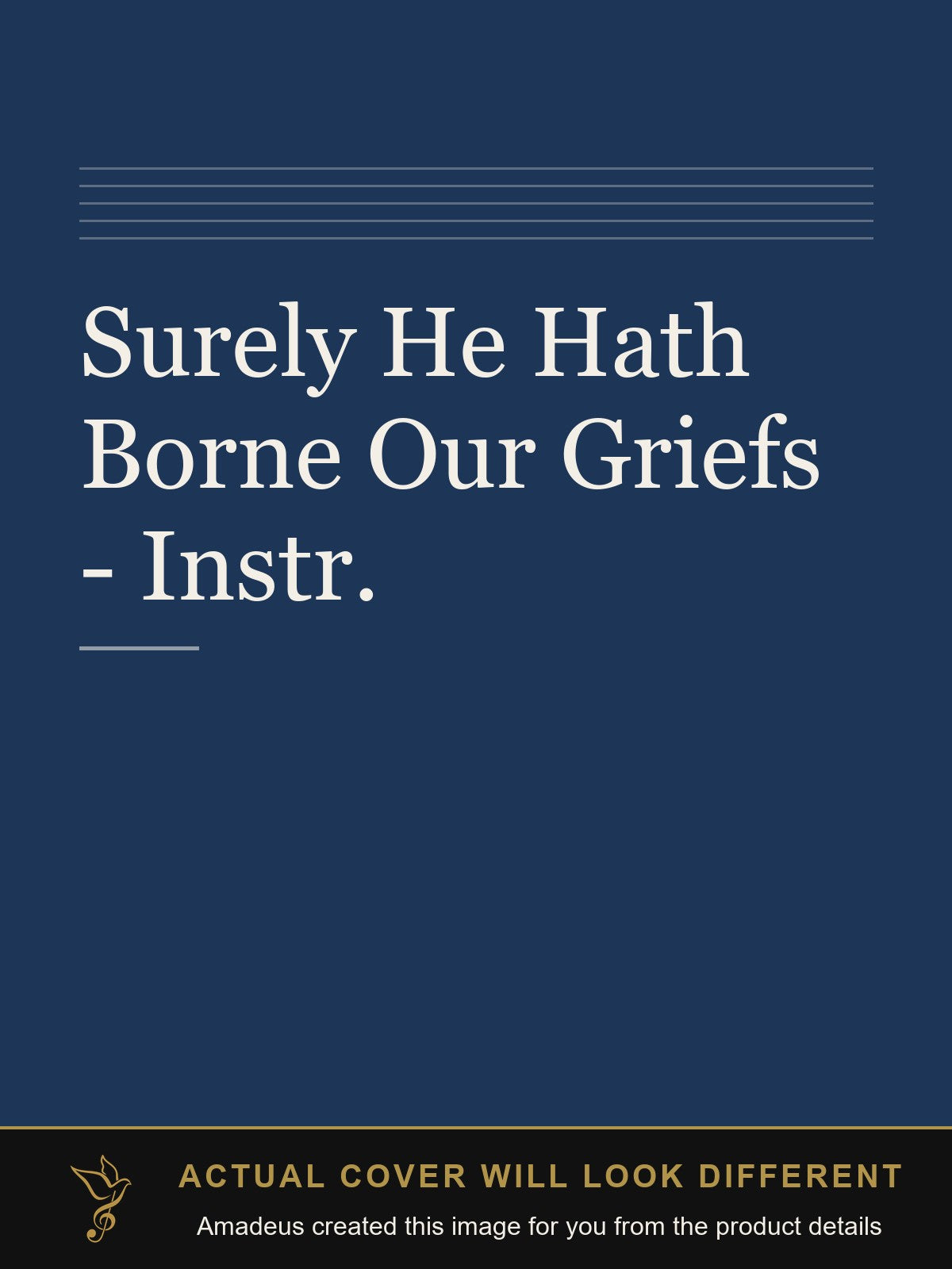 Surely He Hath Borne Our Griefs - Instr. - Amadeus created this image from the product details; the actual cover will look different