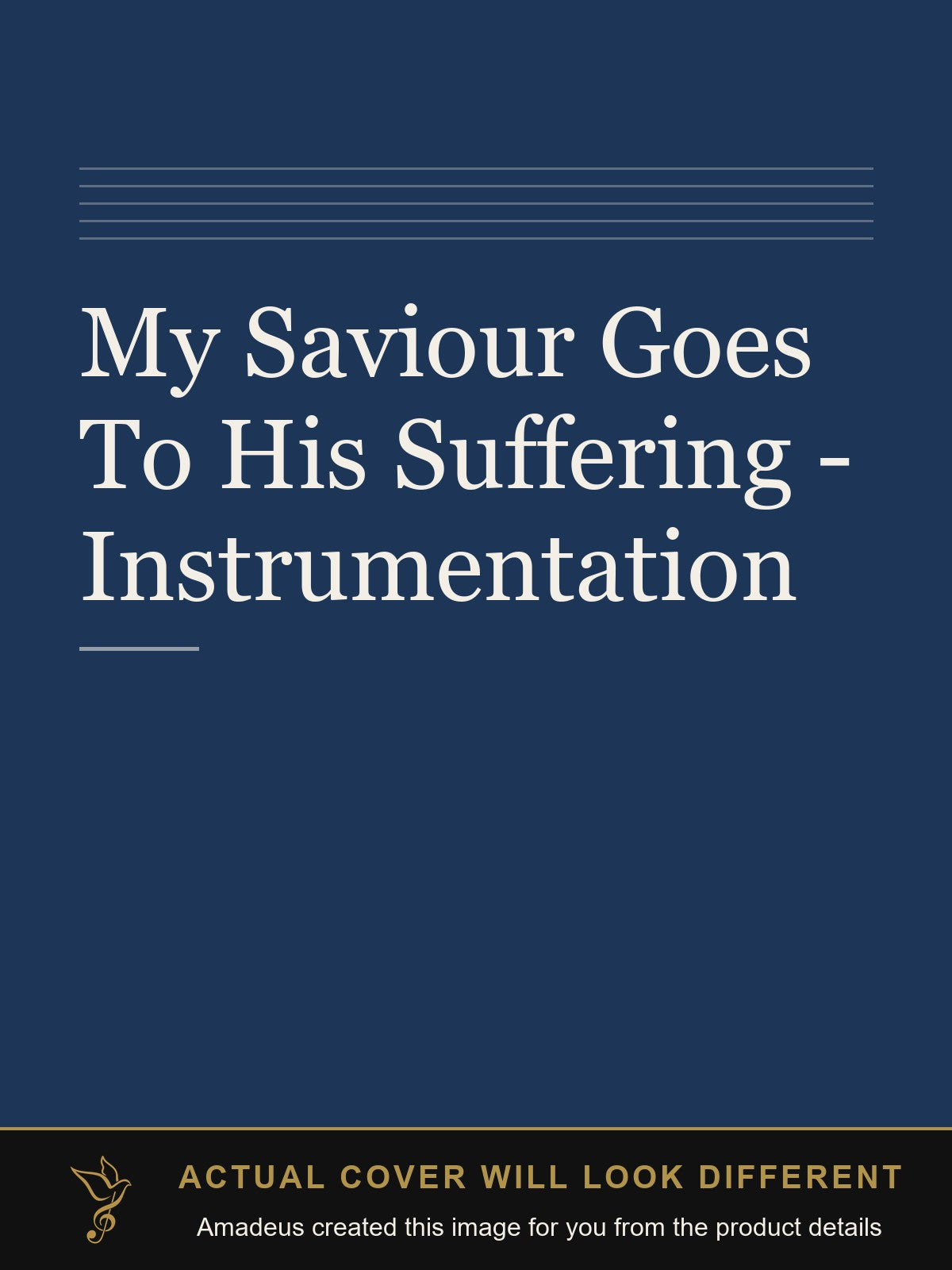 My Saviour Goes To His Suffering - Instrumentation - Amadeus created this image from the product details; the actual cover will look different