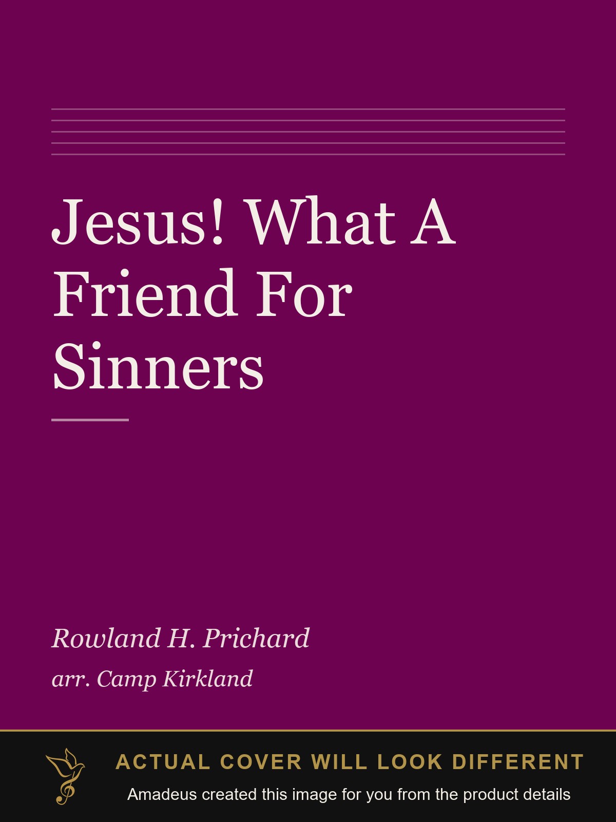 Jesus! What A Friend For Sinners - Amadeus created this image from the product details; the actual cover will look different