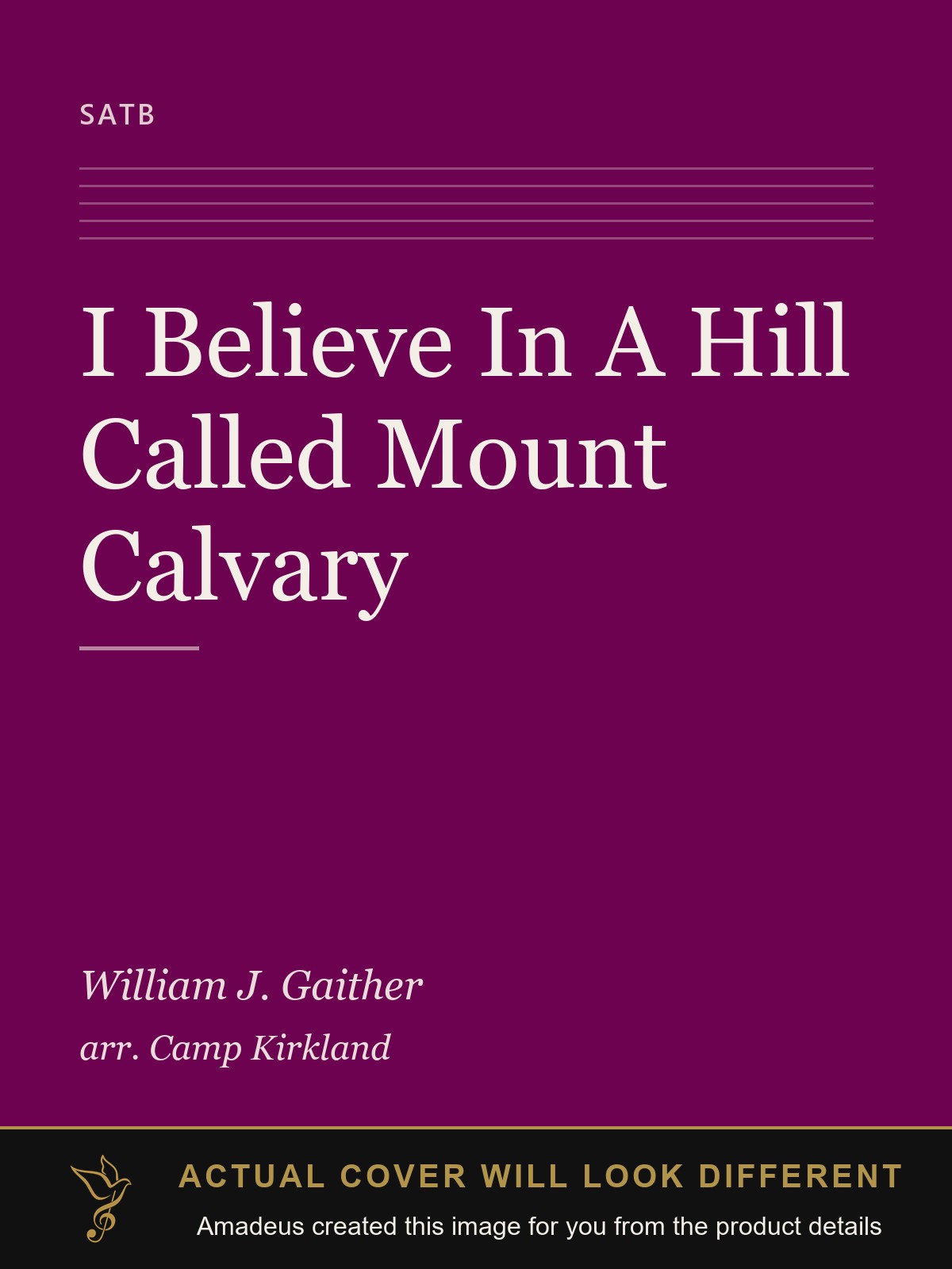 I Believe In A Hill Called Mount Calvary - Amadeus created this image from the product details; the actual cover will look different
