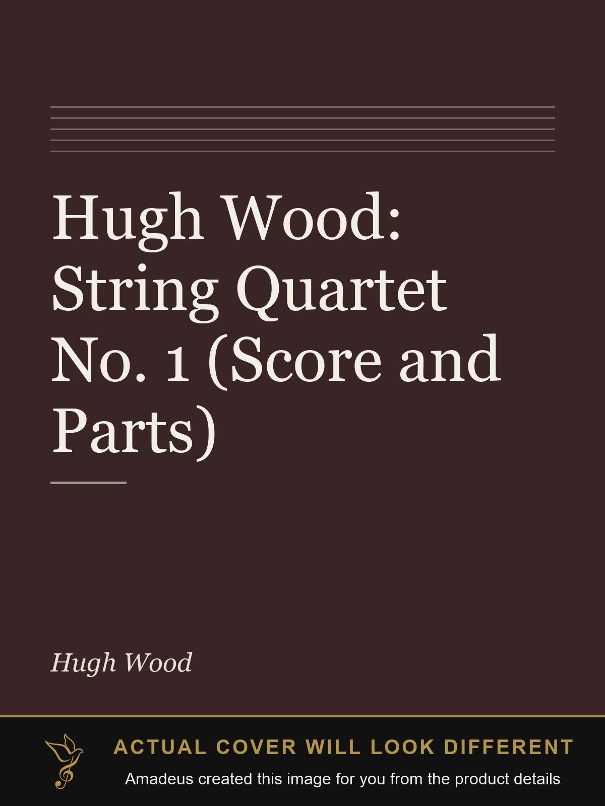 Hugh Wood: String Quartet No. 1 (Score and Parts) - Amadeus created this image from the product details; the actual cover will look different