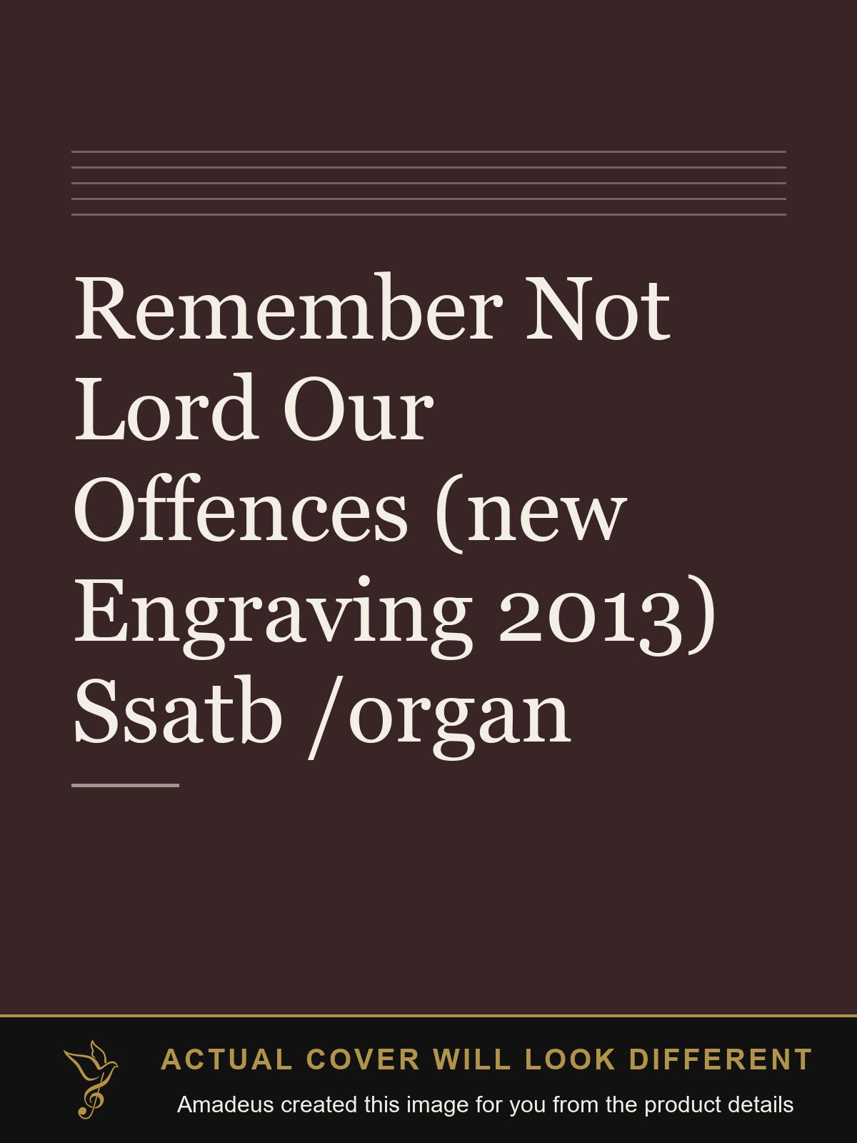 Remember Not Lord Our Offences (new Engraving 2013) Ssatb /organ - Amadeus created this image from the product details; the actual cover will look different