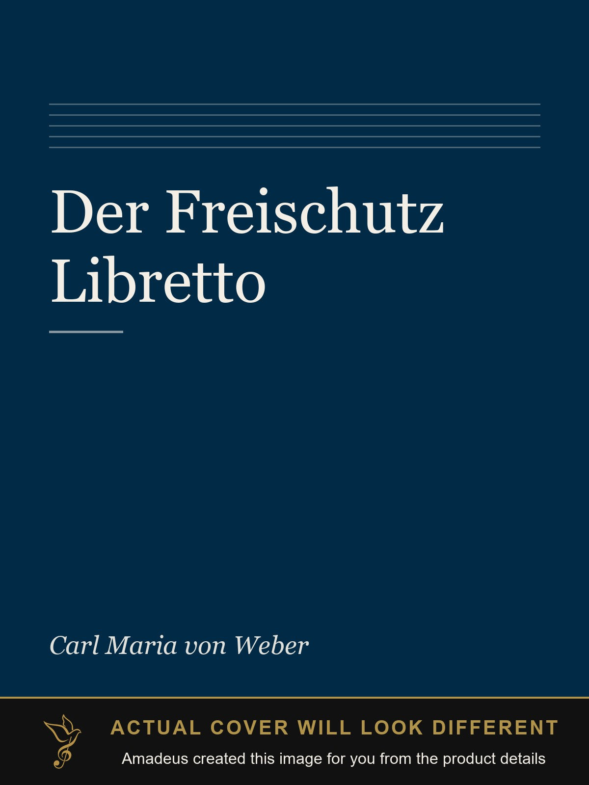 Der Freischutz  Libretto - Amadeus created this image from the product details; the actual cover will look different