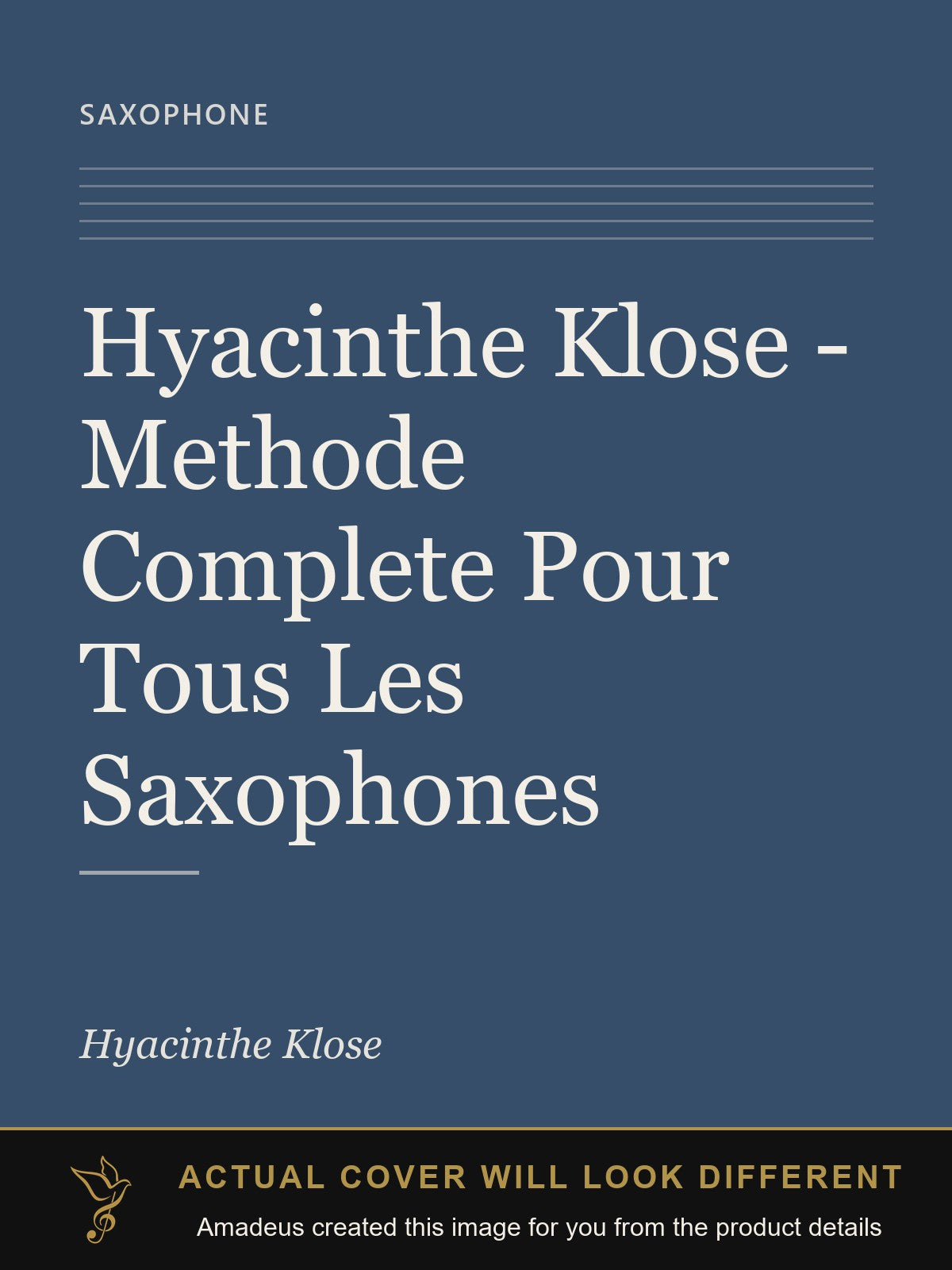 Hyacinthe Klose - Methode Complete Pour Tous Les Saxophones - Amadeus created this image from the product details; the actual cover will look different