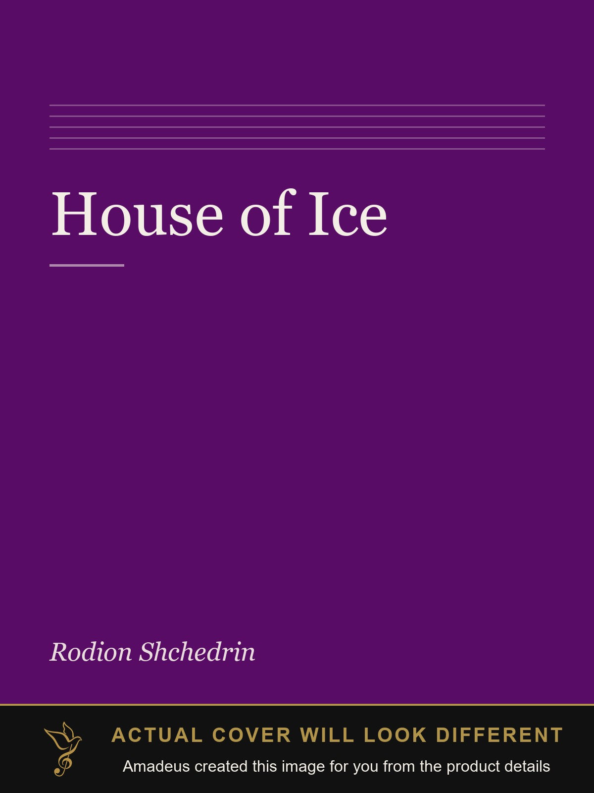 House of Ice - Amadeus created this image from the product details; the actual cover will look different