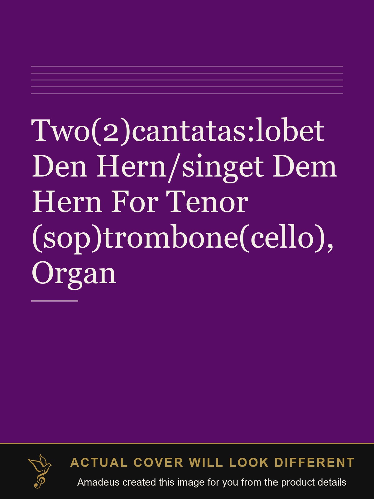 Two(2)cantatas:lobet Den Hern/singet Dem Hern For Tenor (sop)trombone(cello), Organ - Amadeus created this image from the product details; the actual cover will look different