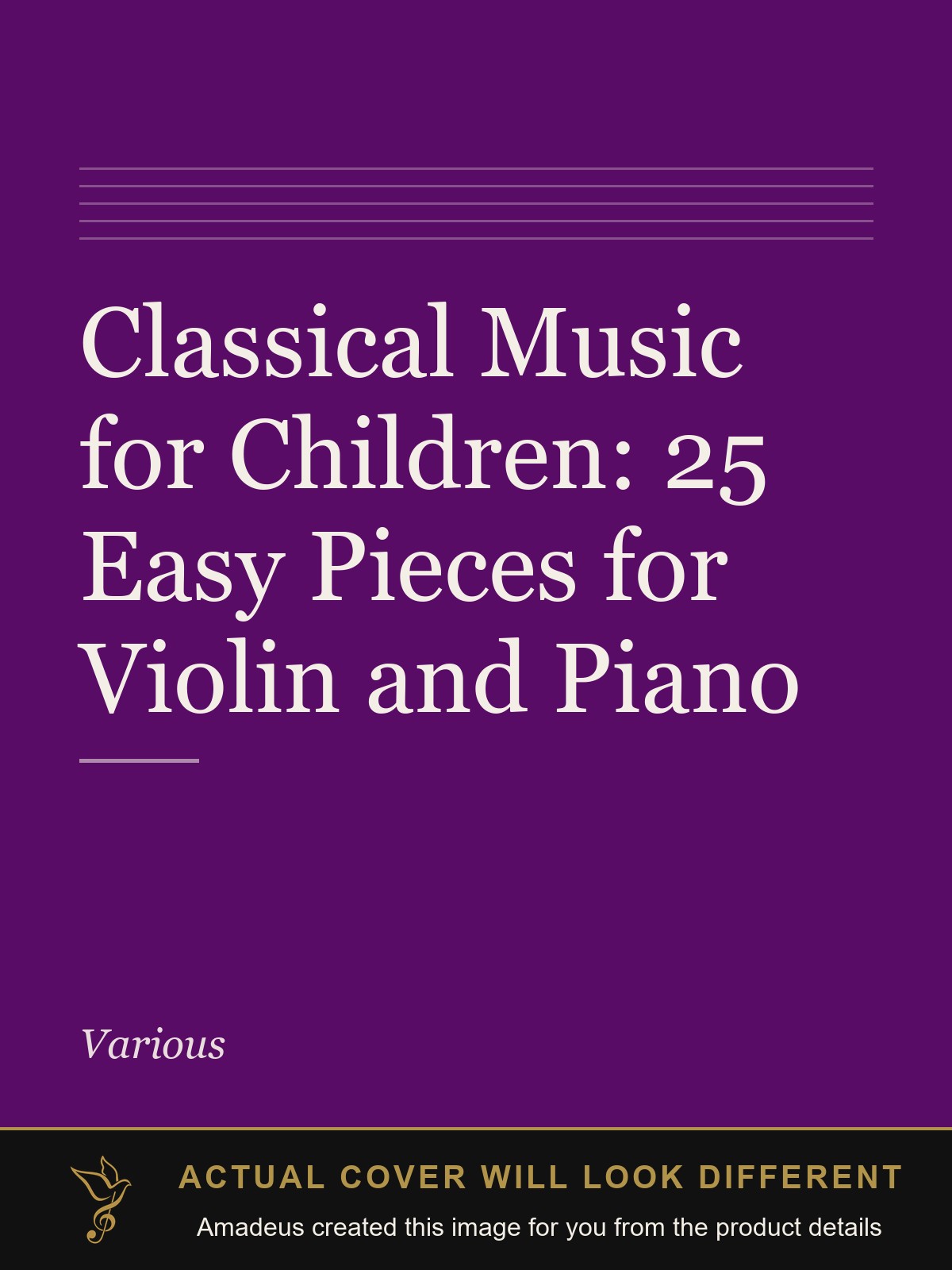 Classical Music for Children: 25 Easy Pieces for Violin and Piano - Amadeus created this image from the product details; the actual cover will look different