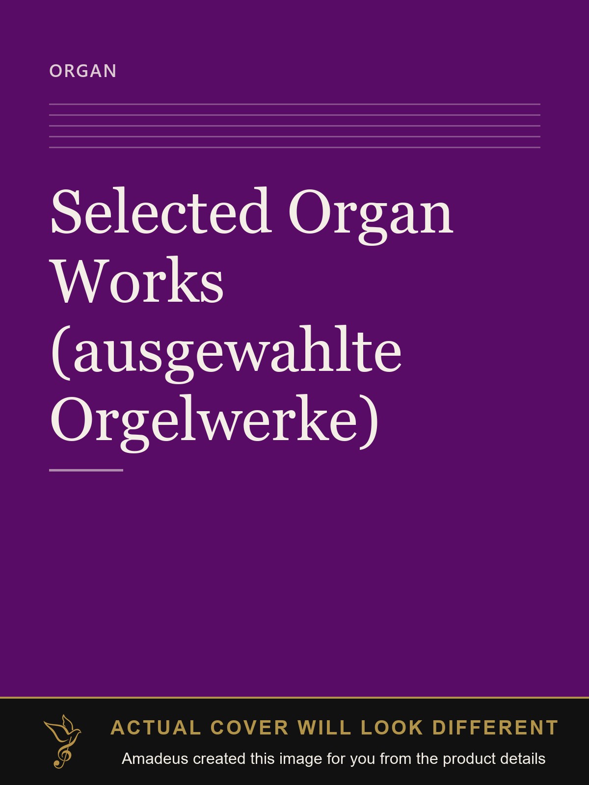 Selected Organ Works (ausgewahlte Orgelwerke) - Amadeus created this image from the product details; the actual cover will look different
