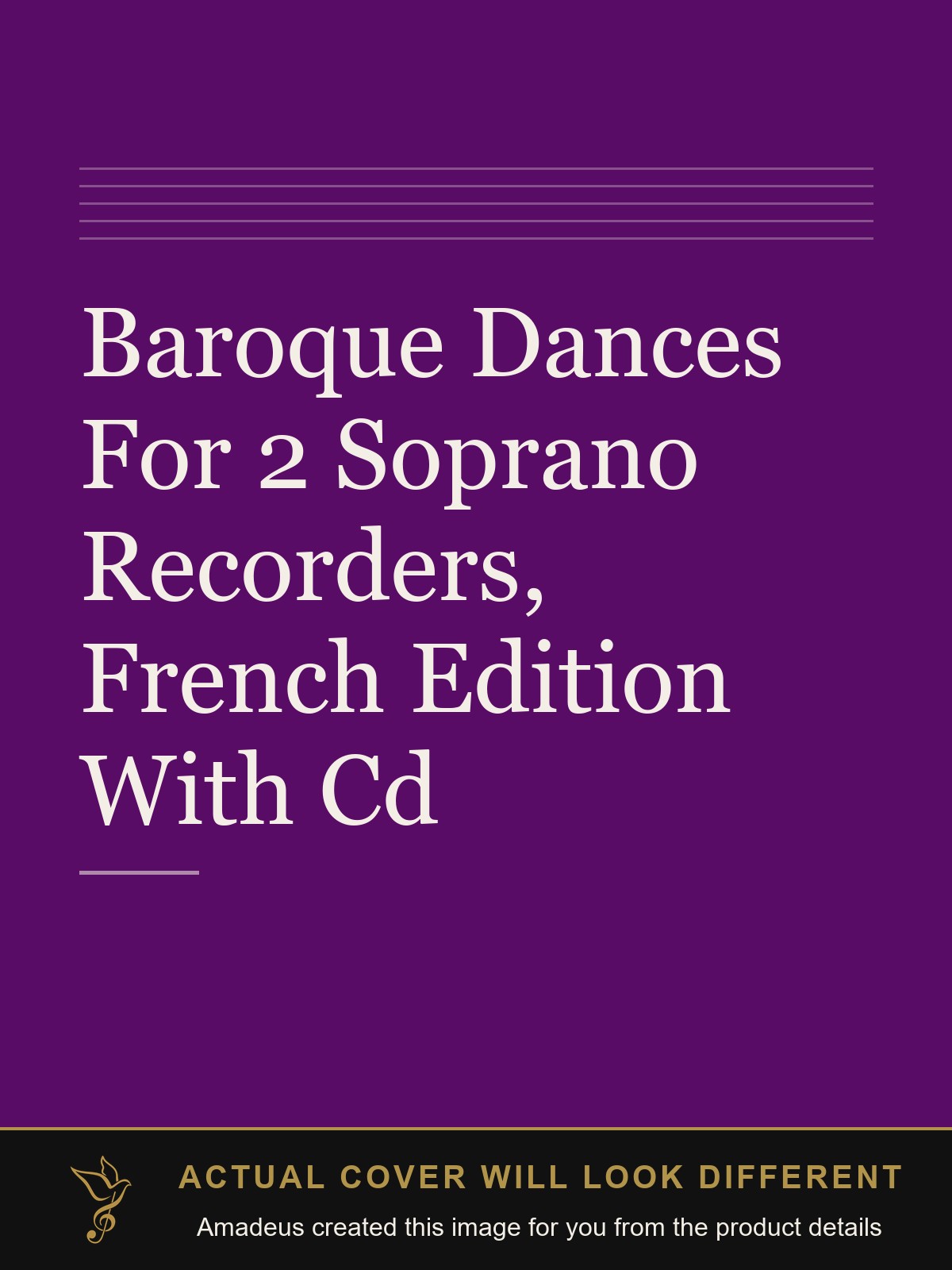 Baroque Dances For 2 Soprano Recorders, French Edition With Cd - Amadeus created this image from the product details; the actual cover will look different