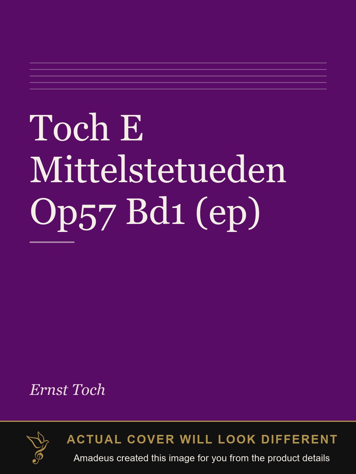 Toch E Mittelstetueden Op57 Bd1 (ep) - Amadeus created this image from the product details; the actual cover will look different