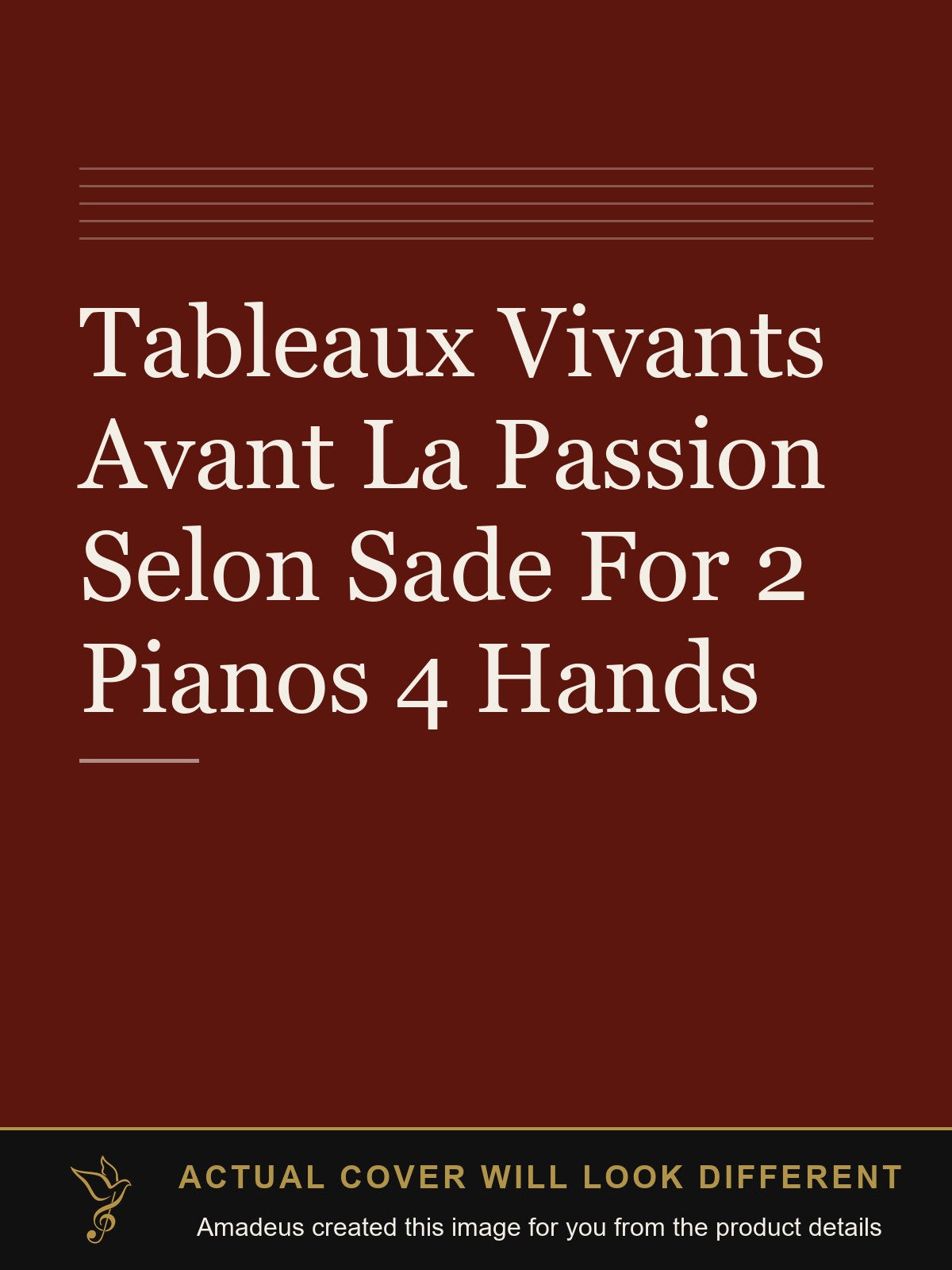 Tableaux Vivants Avant La Passion Selon Sade For 2 Pianos 4 Hands - Amadeus created this image from the product details; the actual cover will look different