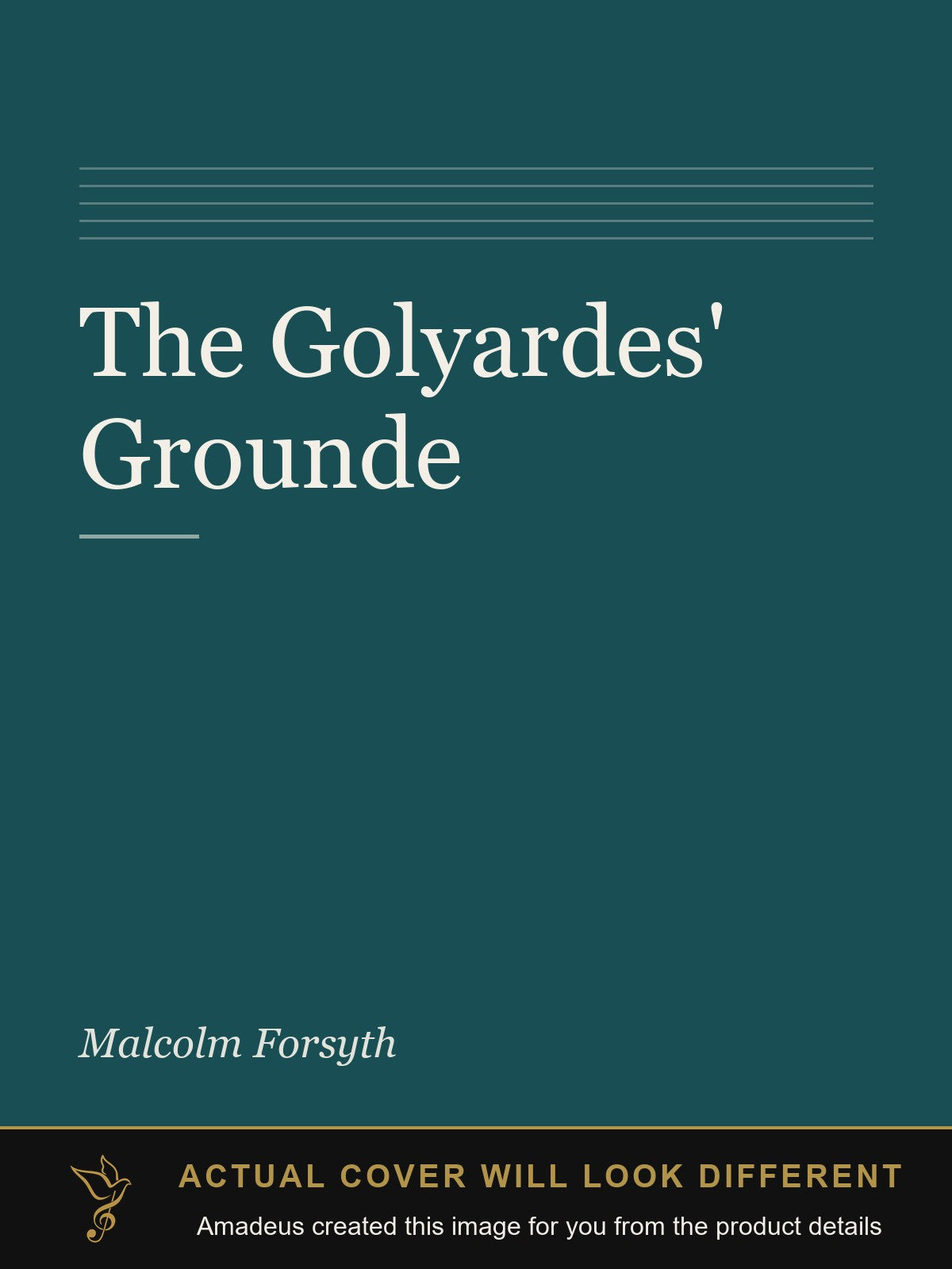 The Golyardes' Grounde - Amadeus created this image from the product details; the actual cover will look different