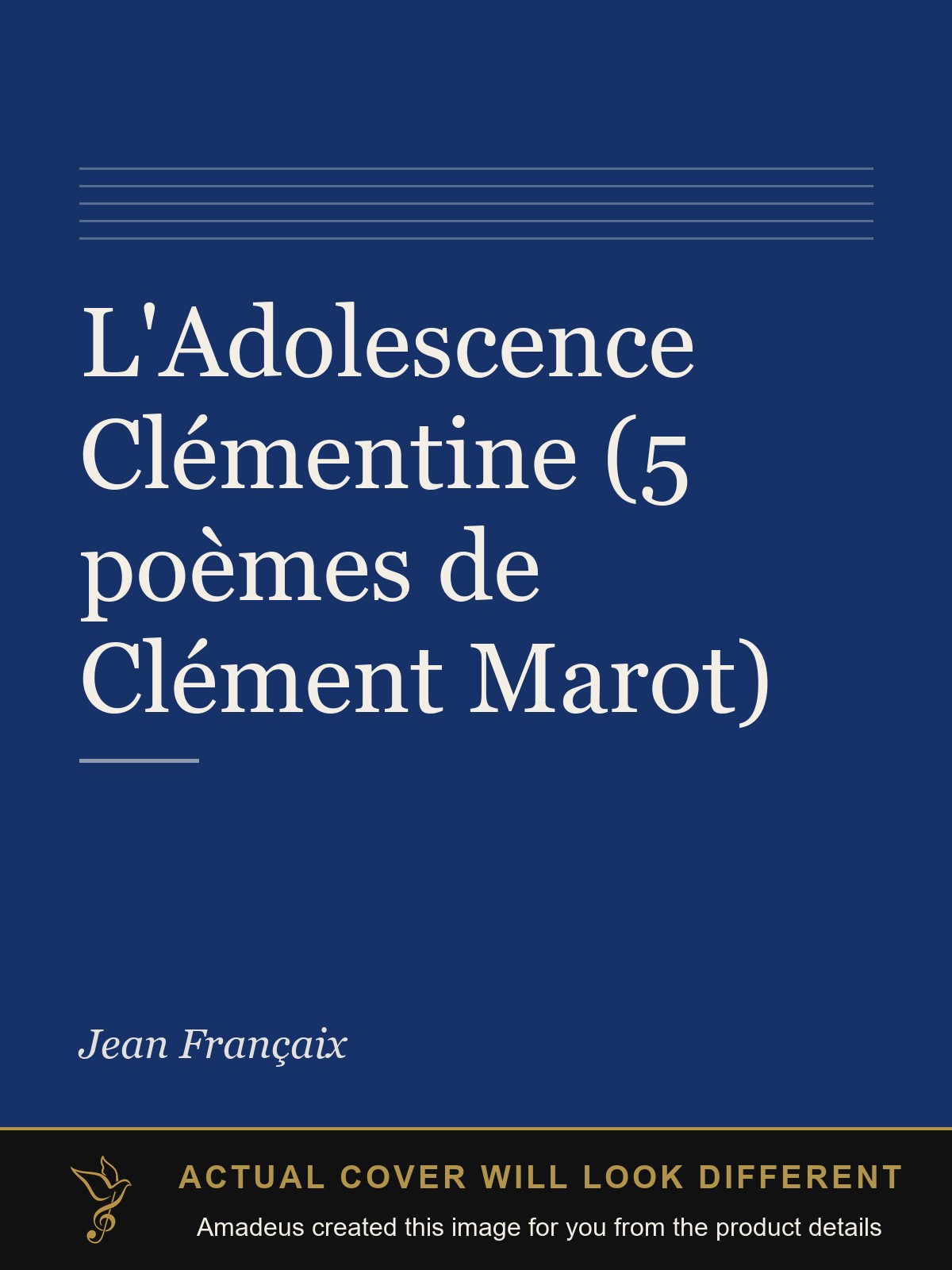 L'Adolescence Clémentine (5 poèmes de Clément Marot) - Amadeus created this image from the product details; the actual cover will look different