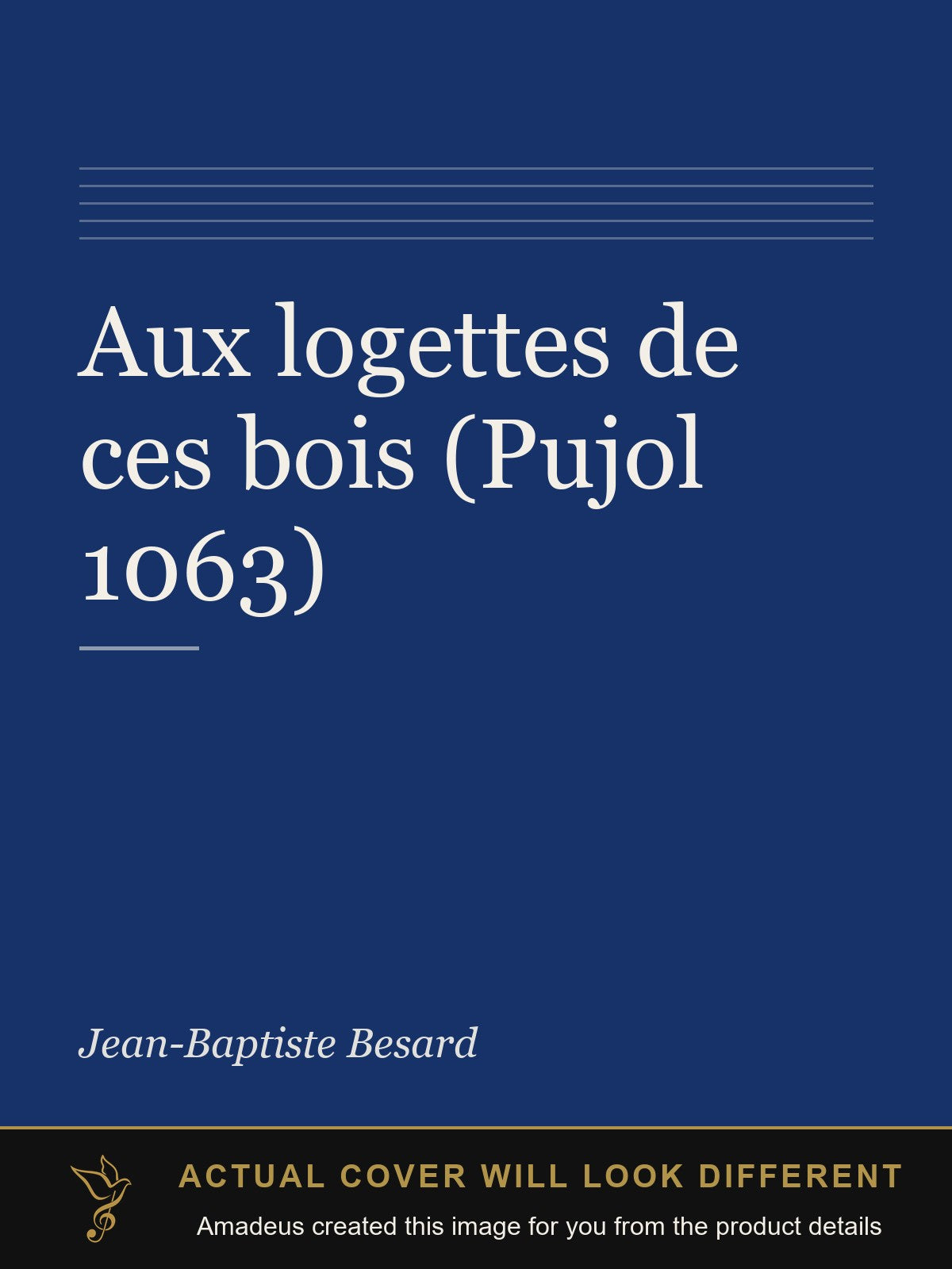 Aux logettes de ces bois (Pujol 1063) - Amadeus created this image from the product details; the actual cover will look different