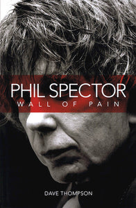 Phil Spector - Wall of Pain