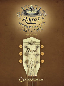 Regal Musical Instruments: 1895-1955