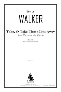 Take, O Take Those Lips Away (from Three Lyrics for Chorus)