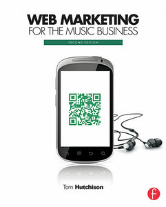 Web Marketing for the Music Business - 2nd Edition